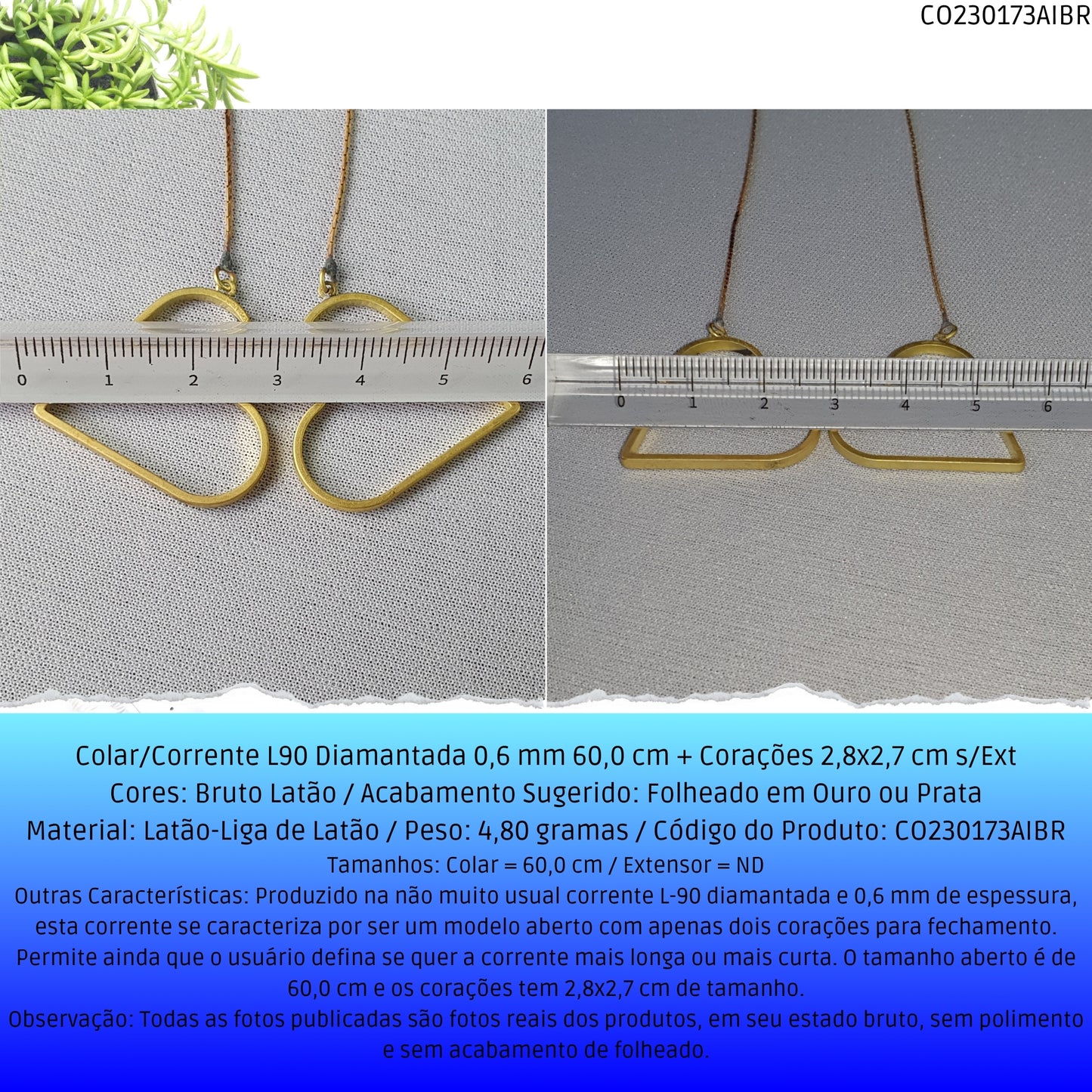 Colar/Corrente L90 Diamantada 0.6 mm 60.0 cm + Corações 2.8x2.7 cm s/Ext  - Código.: CO230173AIBR  - Peso.: 4.8 gr