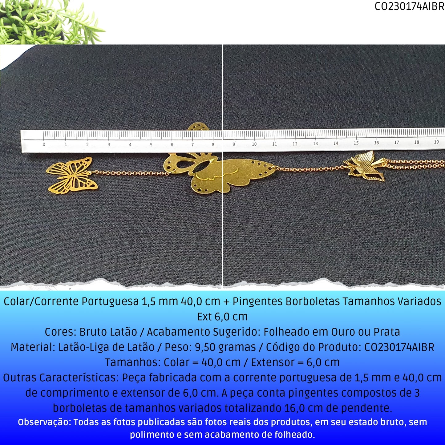 Colar/Corrente Portuguesa 1.5 mm 40.0 cm + Pingentes Borboletas Tamanhos Variados Ext 6.0 cm   - Código.: CO230174AIBR  - Peso.: 9.5 gr