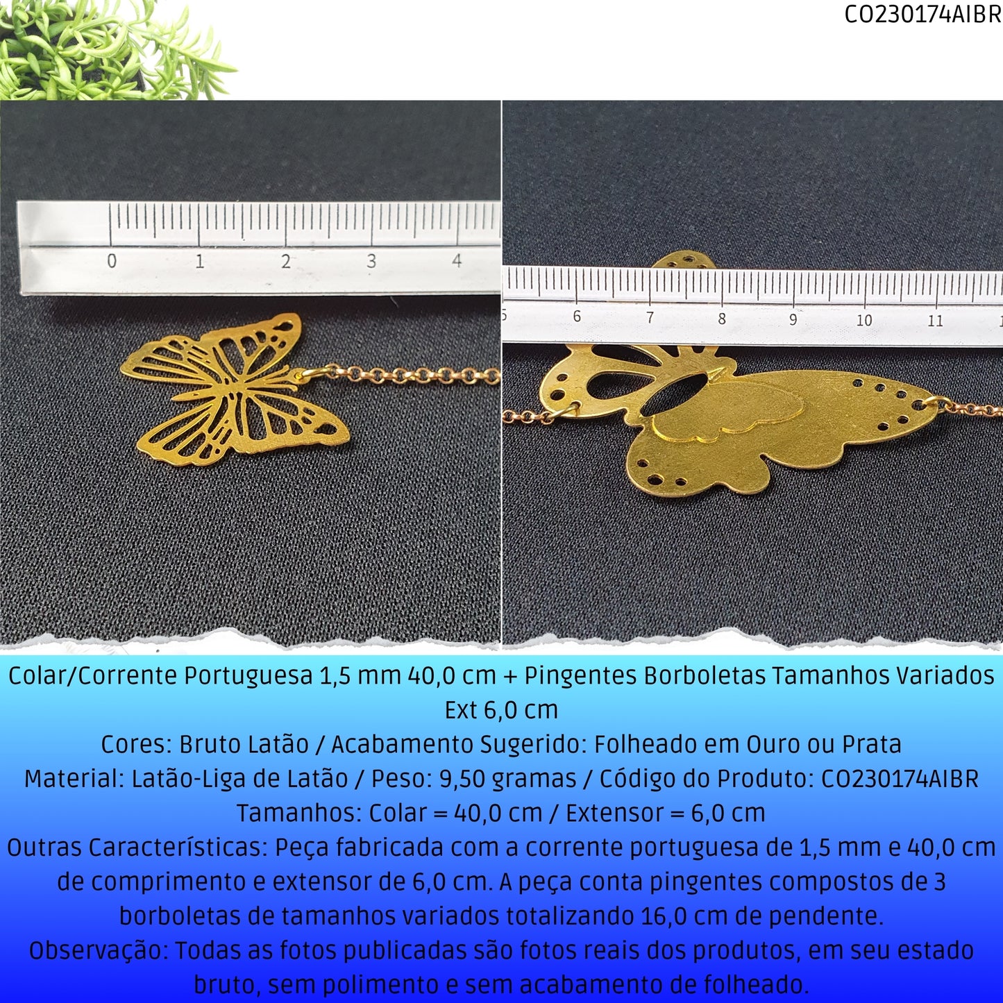 Colar/Corrente Portuguesa 1.5 mm 40.0 cm + Pingentes Borboletas Tamanhos Variados Ext 6.0 cm   - Código.: CO230174AIBR  - Peso.: 9.5 gr