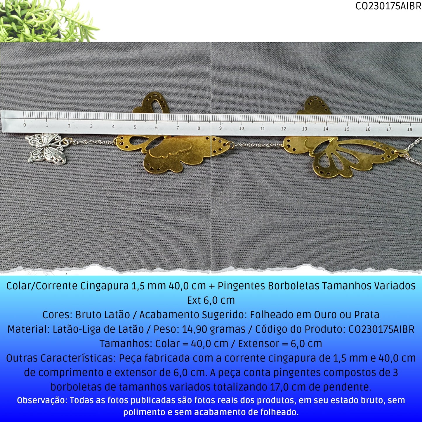 Colar/Corrente Singapura 1.5 mm 40.0 cm + Pingentes Borboletas Tamanhos Variados Ext 6.0 cm   - Código.: CO230175AIBR  - Peso.: 14.9 gr