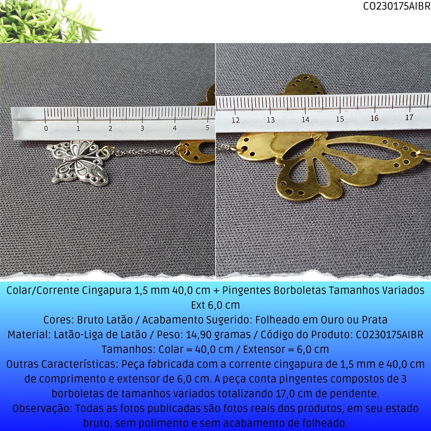 Colar/Corrente Singapura 1.5 mm 40.0 cm + Pingentes Borboletas Tamanhos Variados Ext 6.0 cm   - Código.: CO230175AIBR  - Peso.: 14.9 gr