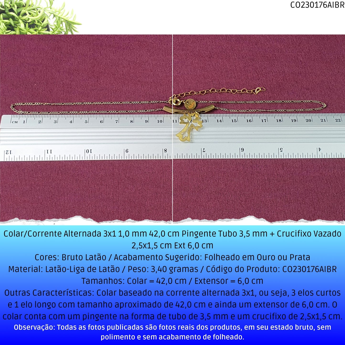 Colar/Corrente Alternada 3x1 1.0 mm 42.0 cm Pingente Tubo 3.5 mm + Crucifixo Vazado 2.5x1.5 cm Ext 6.0 cm   - Código.: CO230176AIBR  - Peso.: 3.4 gr