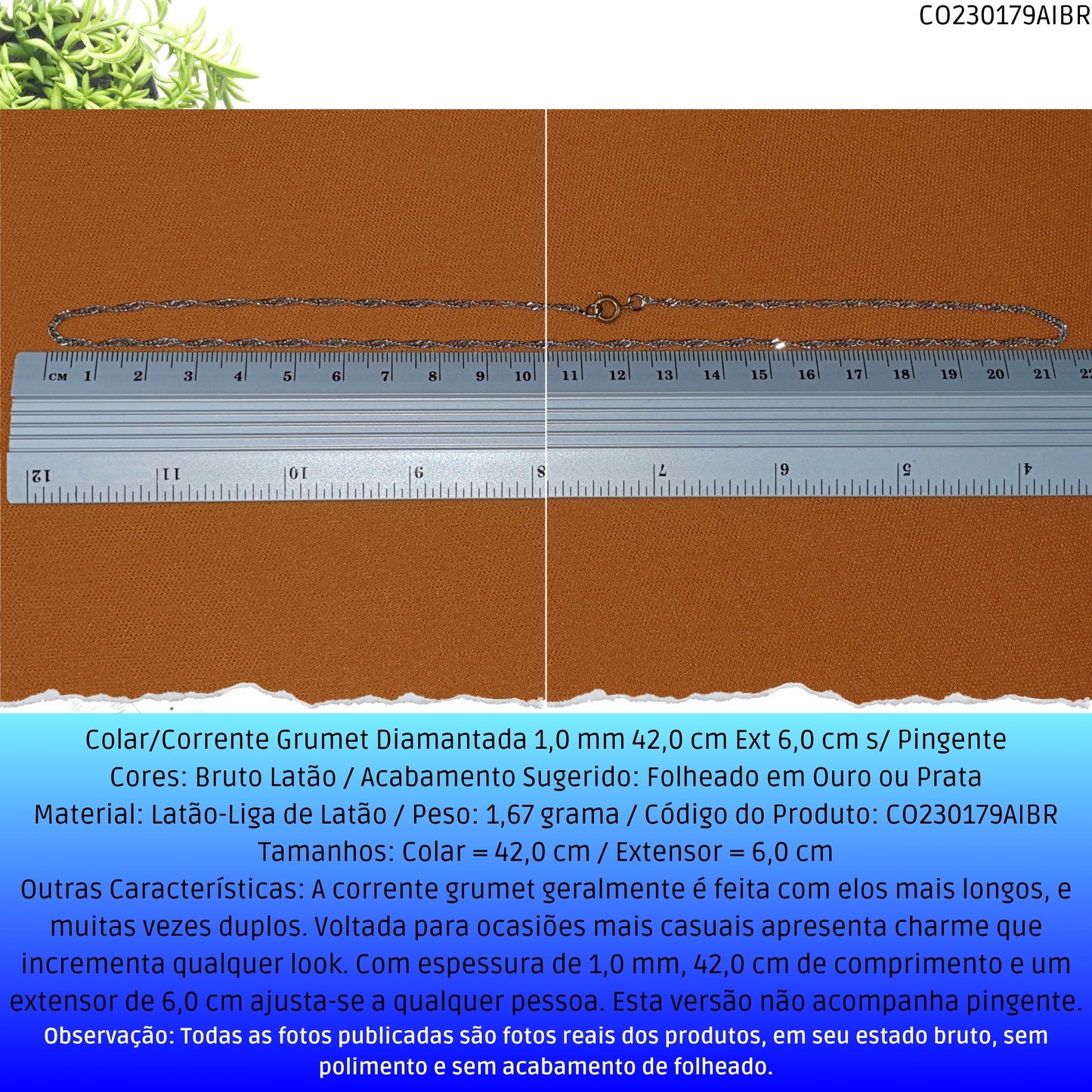 Colar/Corrente Grumet Diamantada 1.0 mm 42.0 cm Ext 6.0 cm s/ Pingente  - Código.: CO230179AIBR  - Peso.: 1.7 gr