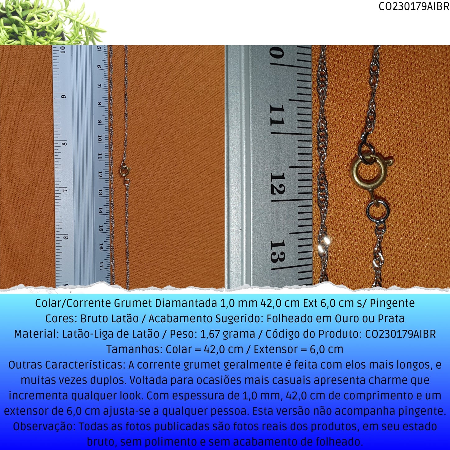Colar/Corrente Grumet Diamantada 1.0 mm 42.0 cm Ext 6.0 cm s/ Pingente  - Código.: CO230179AIBR  - Peso.: 1.7 gr