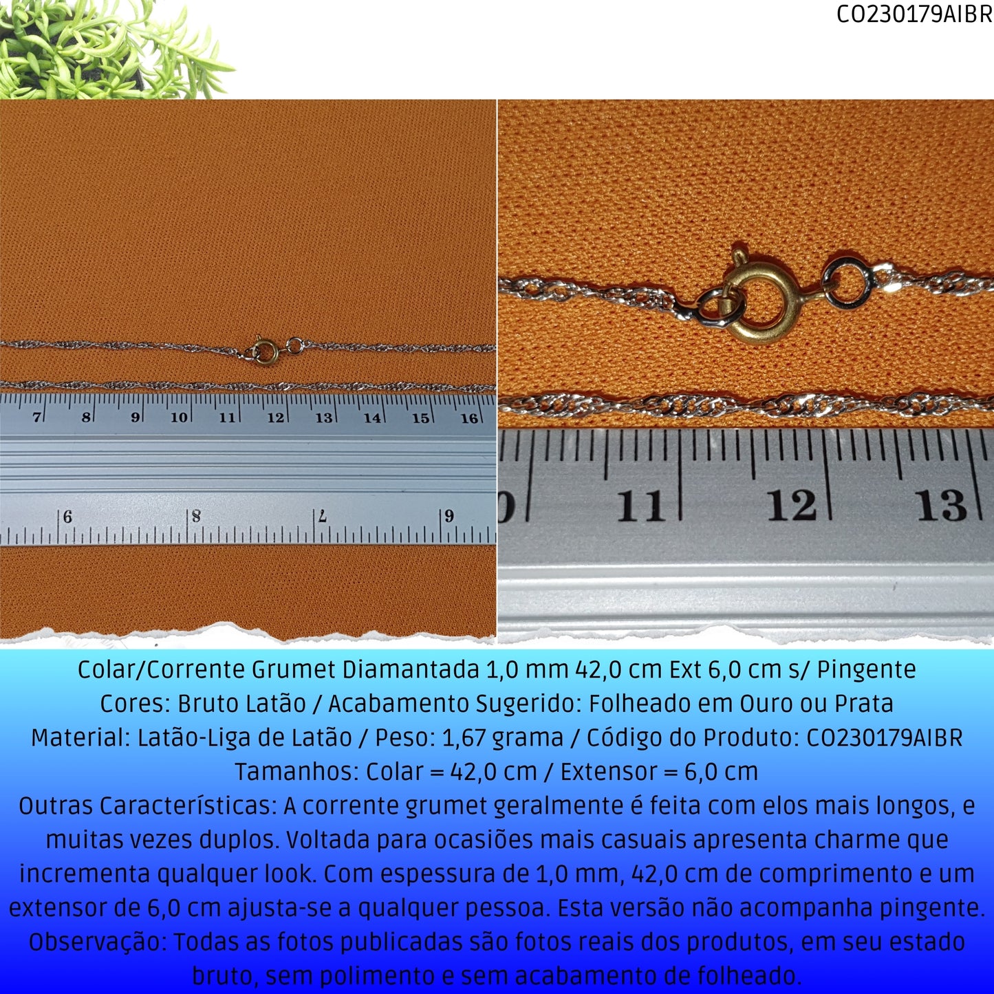 Colar/Corrente Grumet Diamantada 1.0 mm 42.0 cm Ext 6.0 cm s/ Pingente  - Código.: CO230179AIBR  - Peso.: 1.7 gr