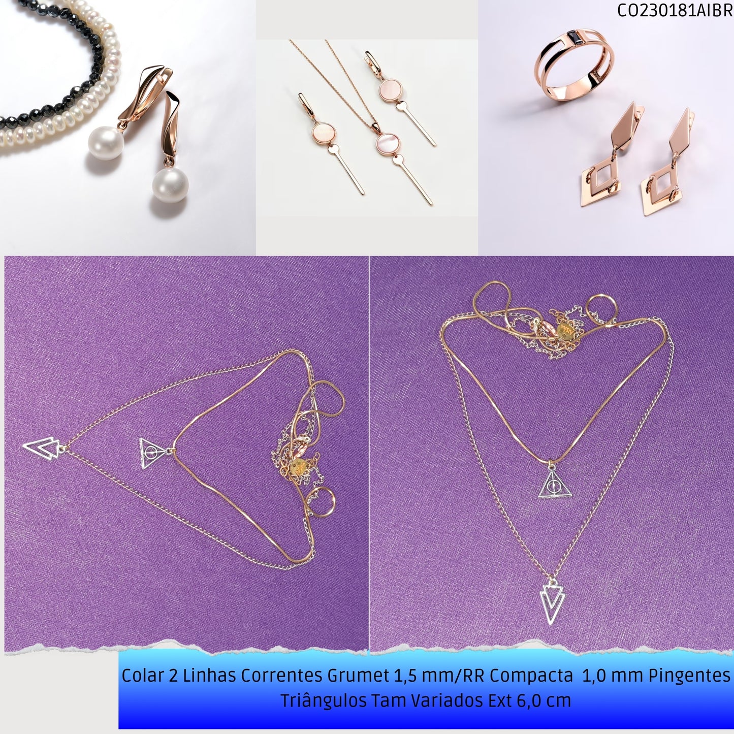 Colar 2 Linhas Correntes Grumet 1.5 mm/RR Compacta  1.0 mm Pingentes Triângulos Tam Variados Ext 6.0 cm   - Código.: CO230181AIBR  - Peso.: 5.9 gr