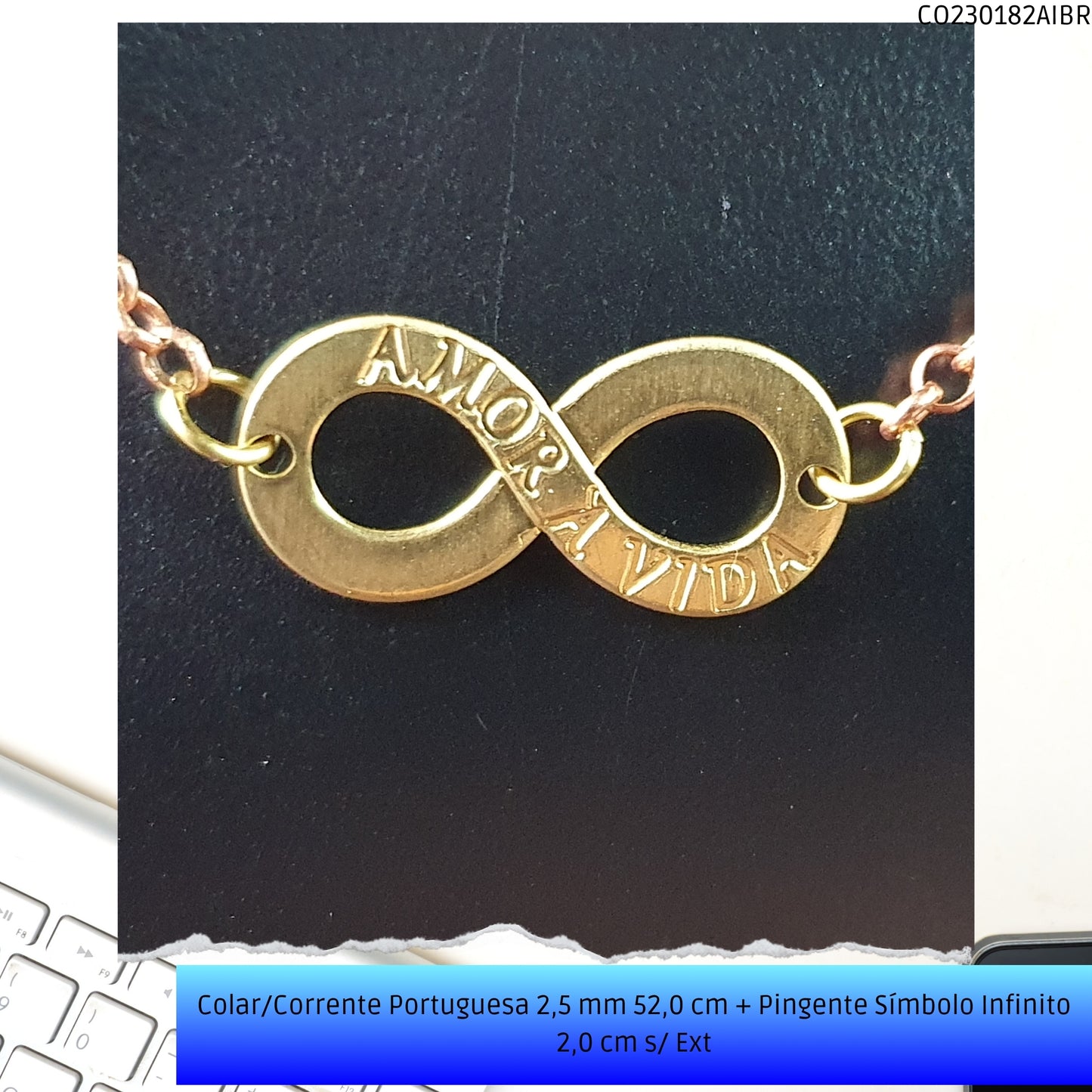 Colar/Corrente Portuguesa 2.5 mm 52.0 cm + Pingente Símbolo Infinito 2.0 cm s/ Ext   - Código.: CO230182AIBR  - Peso.: 5.3 gr