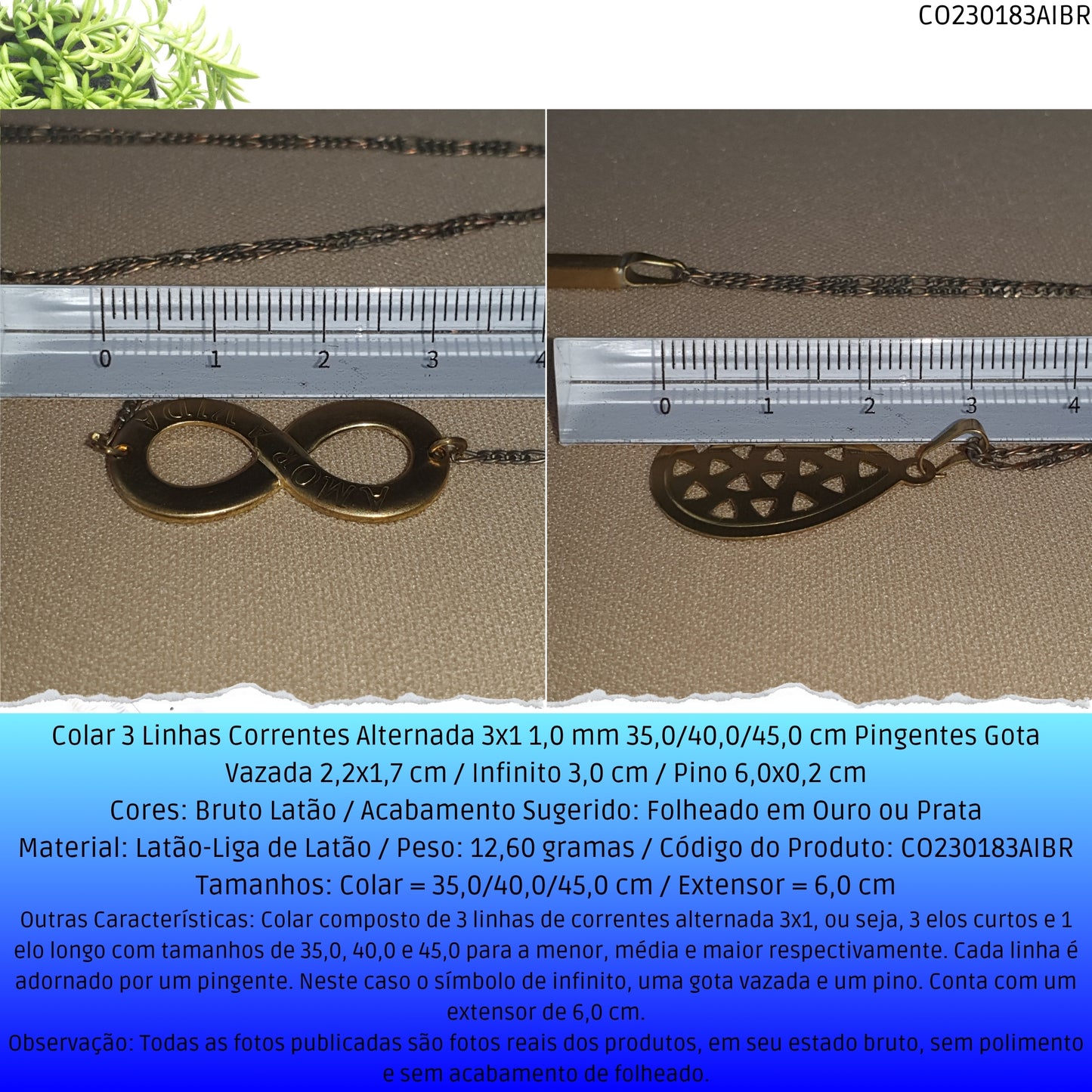 Colar 3 Linhas Correntes Alternada 3x1 1.0 mm 35.0/40.0/45.0 cm  Pingentes Gota Vazada 2.2x1.7 cm / Infinito 3.0 cm / Pino 6.0x0.2 cm  - Código.: CO230183AIBR  - Peso.: 12.6 gr