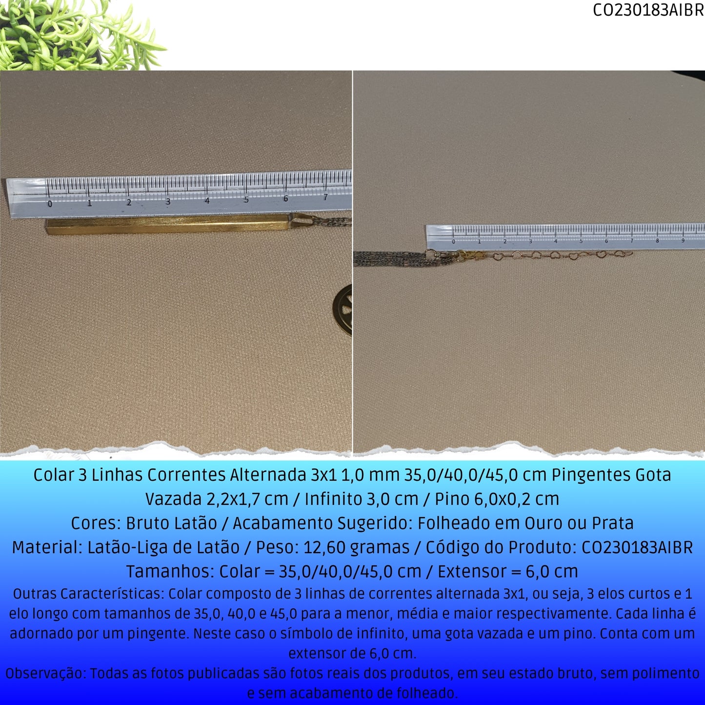 Colar 3 Linhas Correntes Alternada 3x1 1.0 mm 35.0/40.0/45.0 cm  Pingentes Gota Vazada 2.2x1.7 cm / Infinito 3.0 cm / Pino 6.0x0.2 cm  - Código.: CO230183AIBR  - Peso.: 12.6 gr