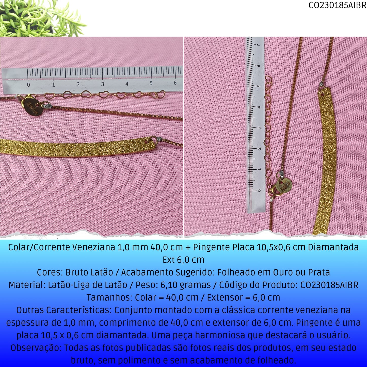 Colar/Corrente Veneziana 1.0 mm 40.0 cm + Pingente Placa 10.5x0.6 cm Diamantada Ext 6.0 cm   - Código.: CO230185AIBR  - Peso.: 6.1 gr