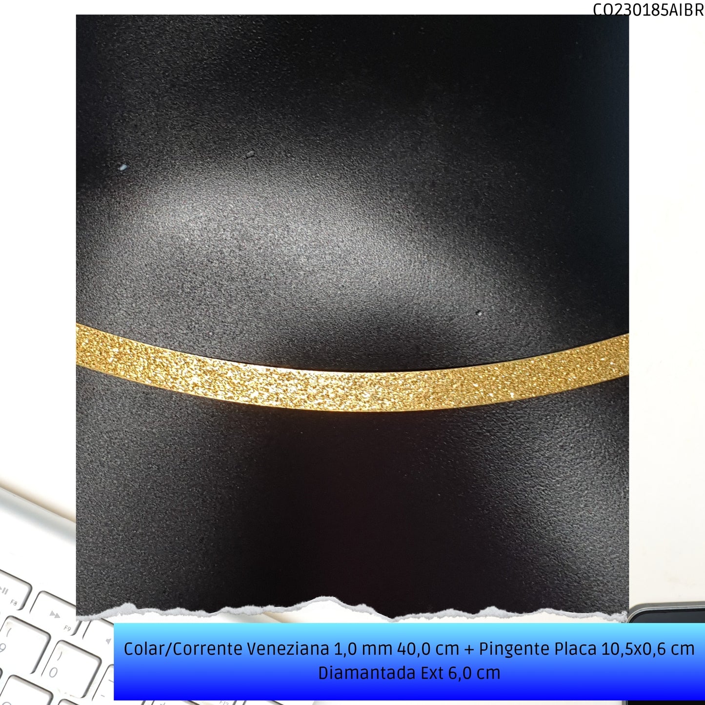 Colar/Corrente Veneziana 1.0 mm 40.0 cm + Pingente Placa 10.5x0.6 cm Diamantada Ext 6.0 cm   - Código.: CO230185AIBR  - Peso.: 6.1 gr