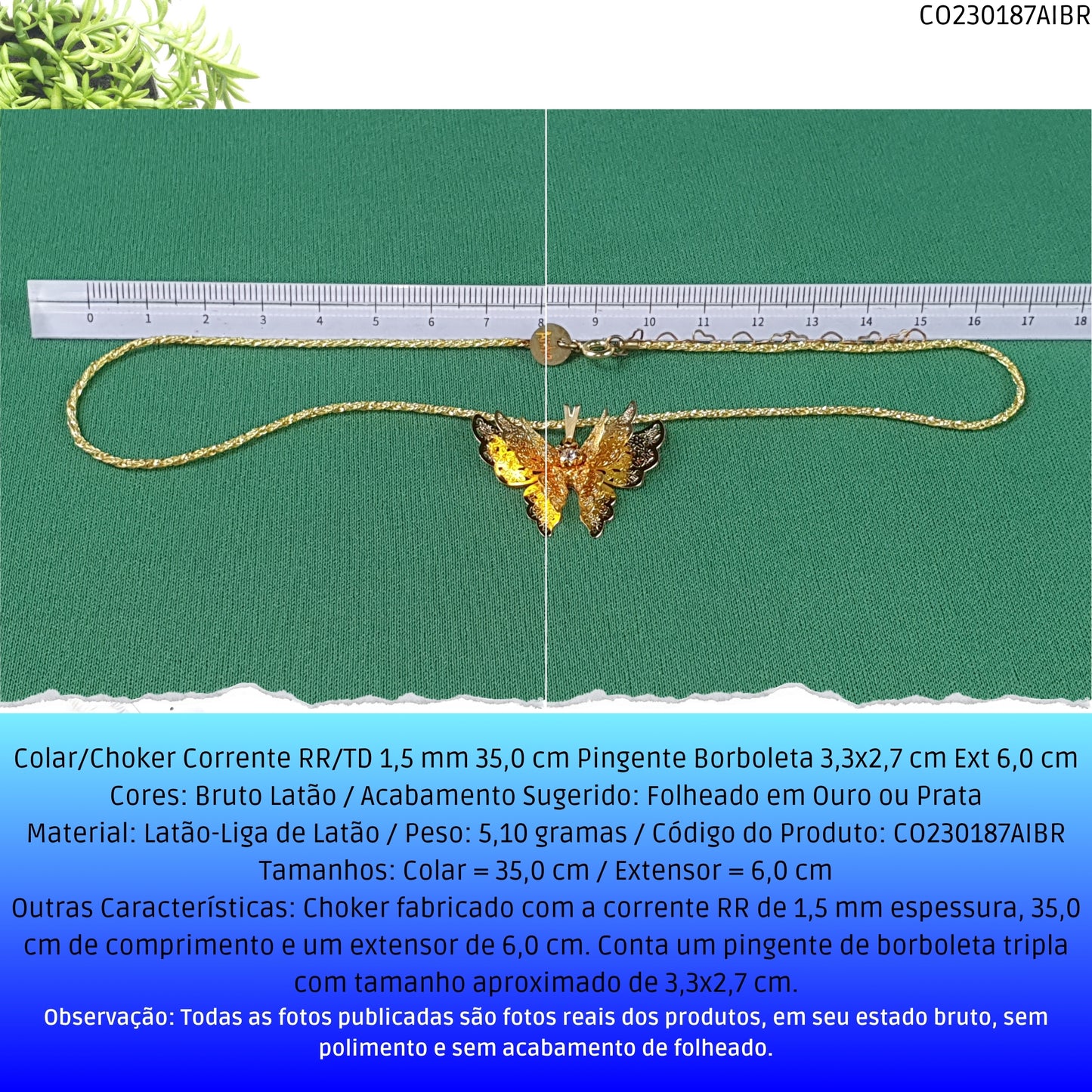 Colar/Choker Corrente RR/TD 1.5 mm 35.0 cm Pingente Borboleta 3.3x2.7 cm Ext 6.0 cm   - Código.: CO230187AIBR  - Peso.: 5.1 gr