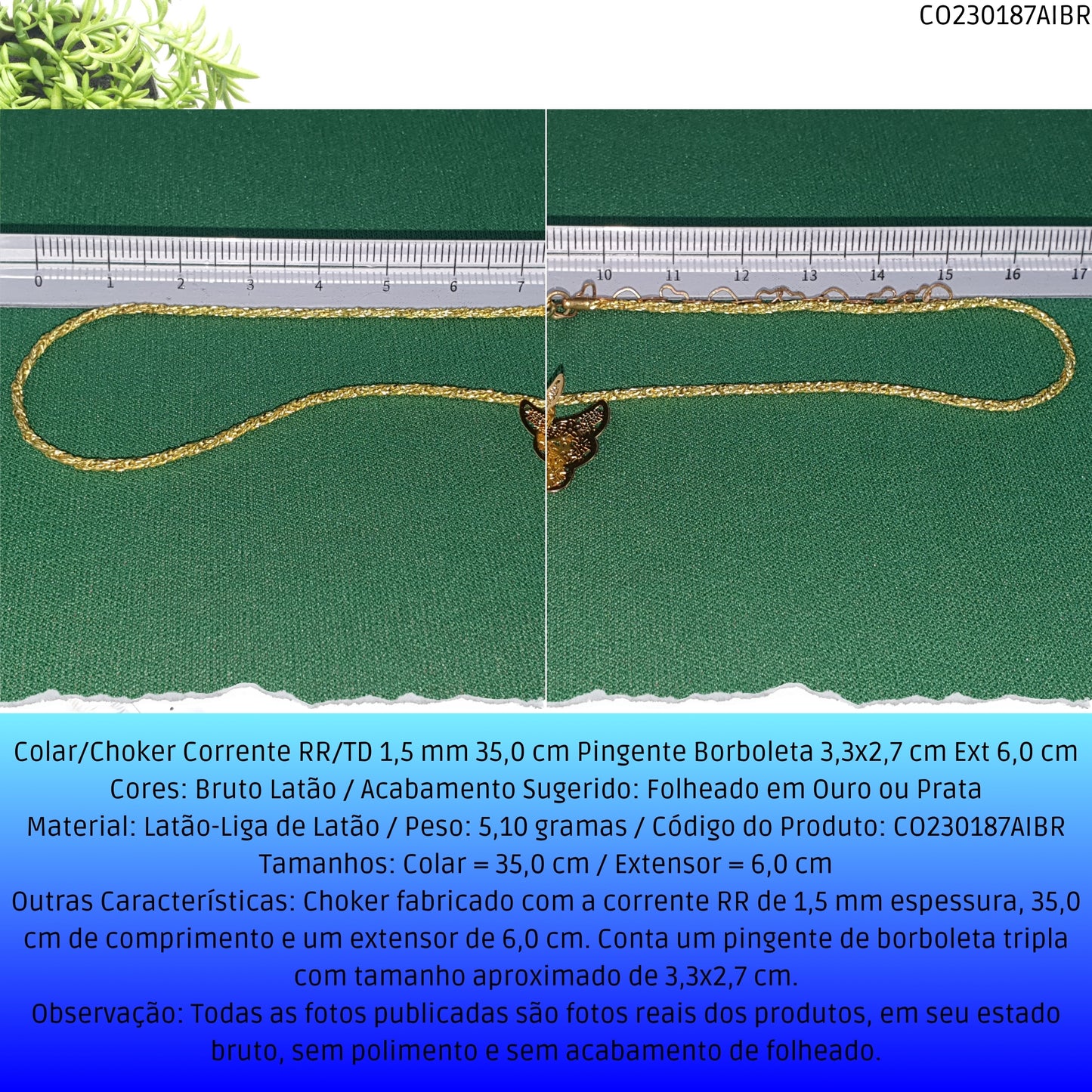 Colar/Choker Corrente RR/TD 1.5 mm 35.0 cm Pingente Borboleta 3.3x2.7 cm Ext 6.0 cm   - Código.: CO230187AIBR  - Peso.: 5.1 gr