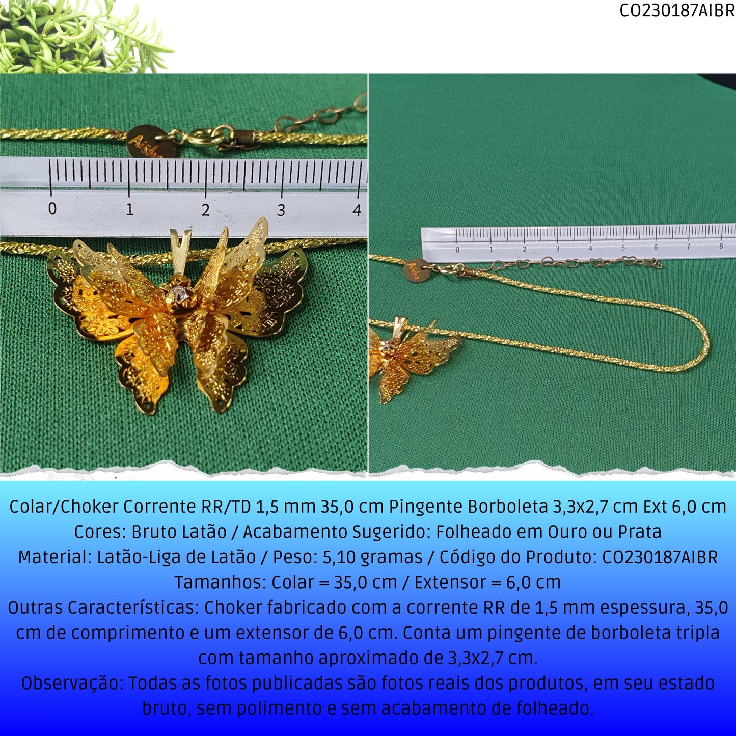 Colar/Choker Corrente RR/TD 1.5 mm 35.0 cm Pingente Borboleta 3.3x2.7 cm Ext 6.0 cm   - Código.: CO230187AIBR  - Peso.: 5.1 gr