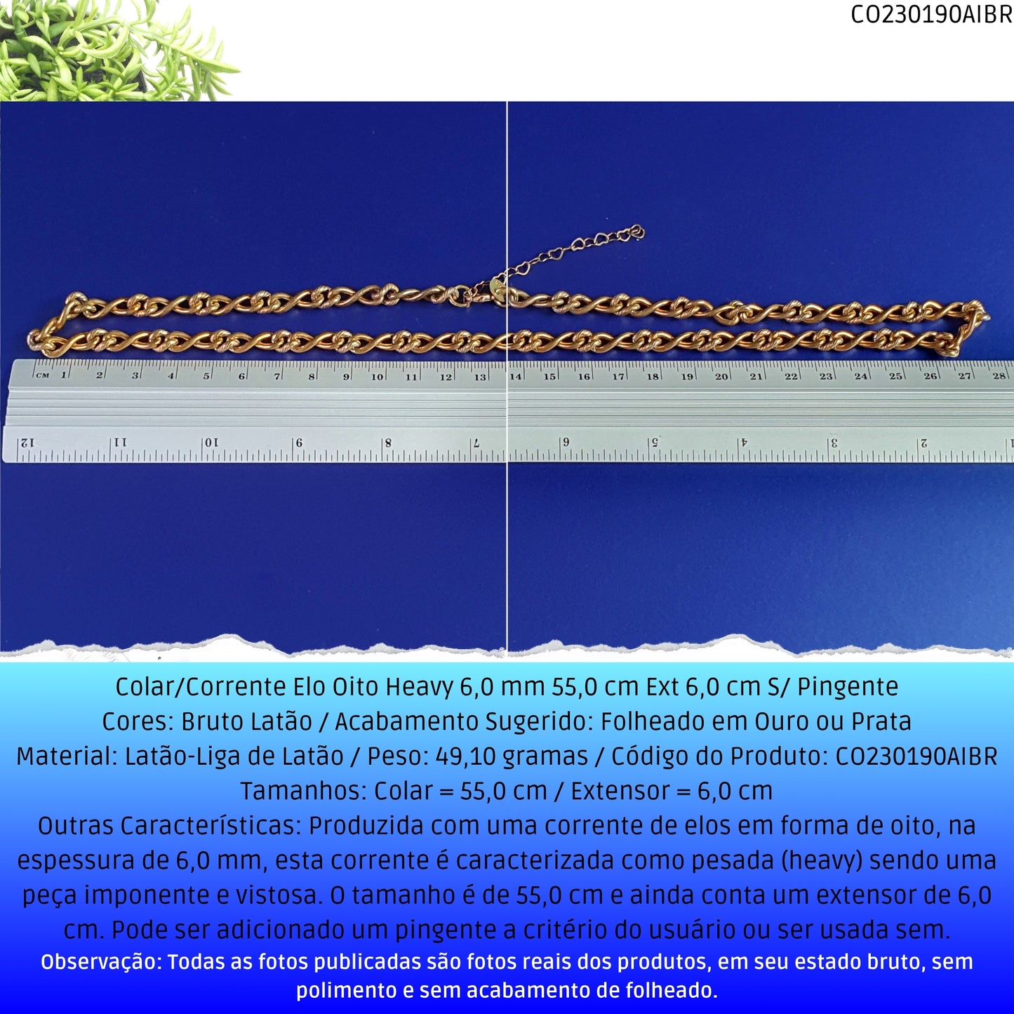 Colar/Corrente Elo Oito Heavy 6.0 mm 55.0 cm Ext 6.0 cm S/ Pingente  - Código.: CO230190AIBR  - Peso.: 49.1 gr