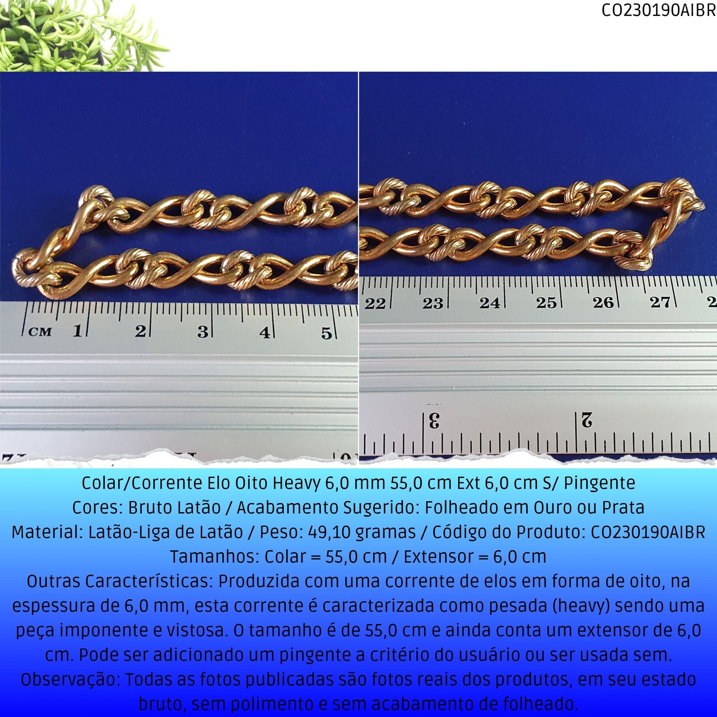 Colar/Corrente Elo Oito Heavy 6.0 mm 55.0 cm Ext 6.0 cm S/ Pingente  - Código.: CO230190AIBR  - Peso.: 49.1 gr