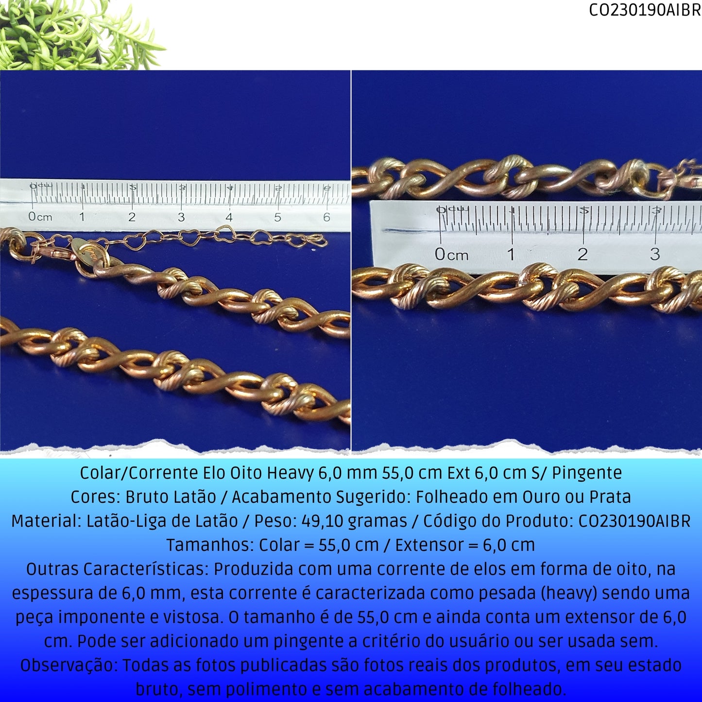 Colar/Corrente Elo Oito Heavy 6.0 mm 55.0 cm Ext 6.0 cm S/ Pingente  - Código.: CO230190AIBR  - Peso.: 49.1 gr