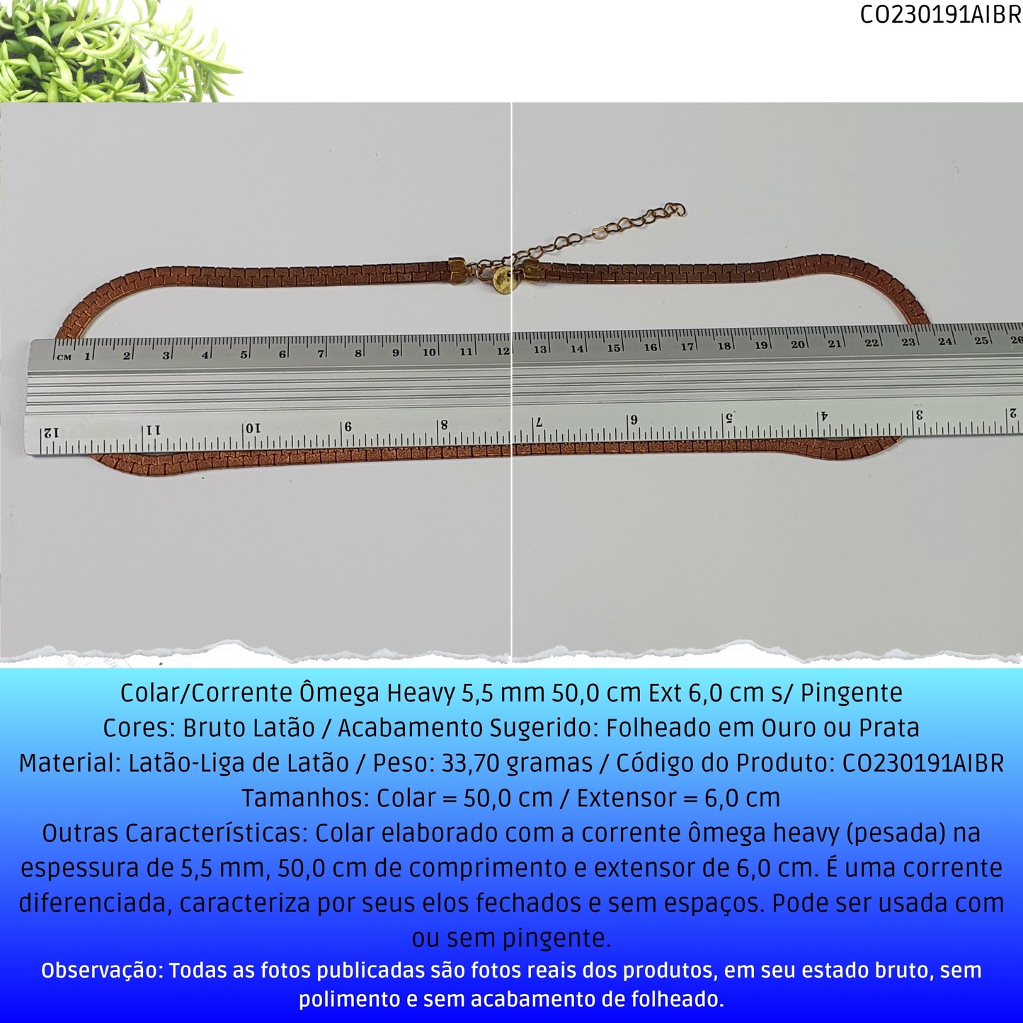 Colar/Corrente Ômega Heavy 5.5 mm 50.0 cm Ext 6.0 cm s/ Pingente  - Código.: CO230191AIBR  - Peso.: 33.7 gr