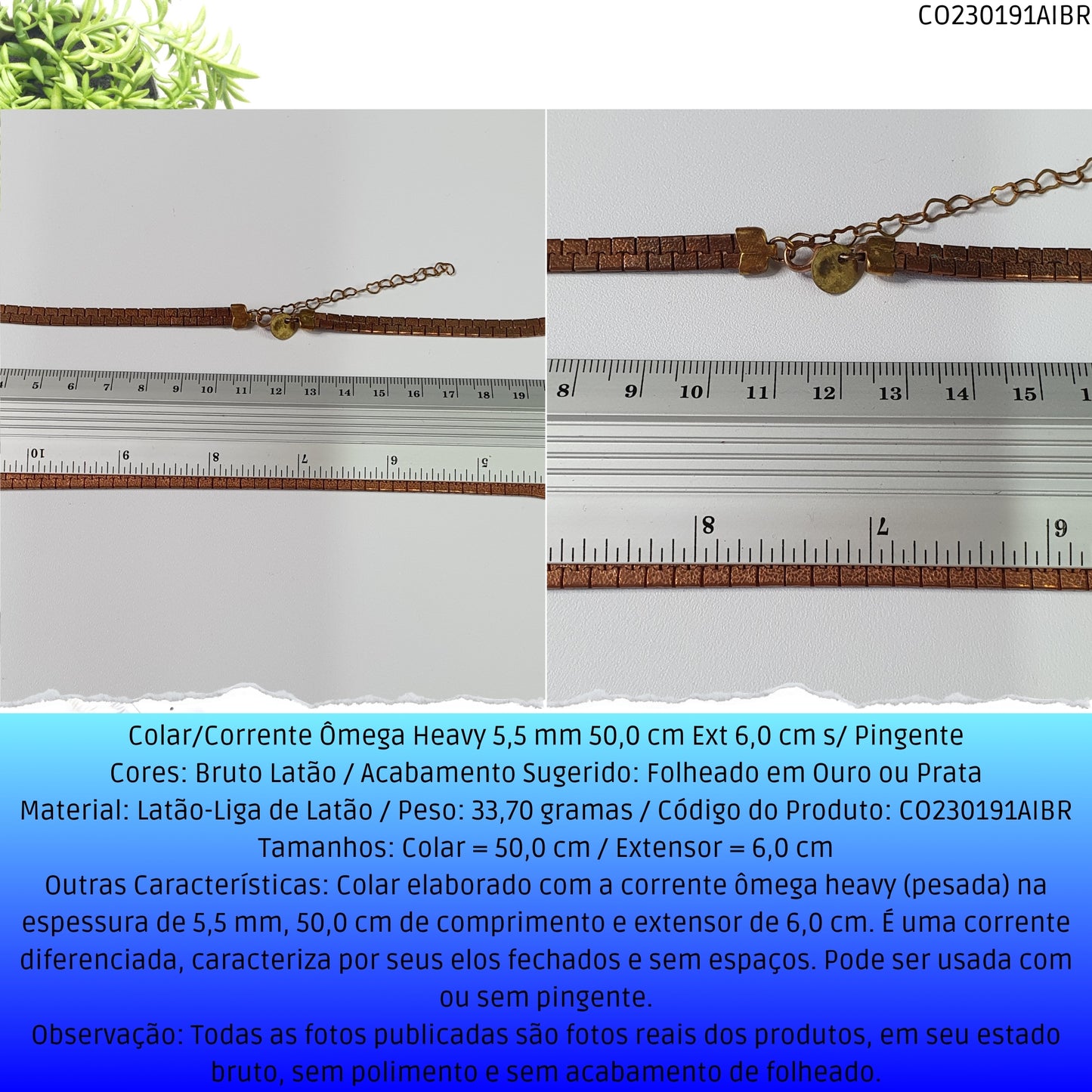 Colar/Corrente Ômega Heavy 5.5 mm 50.0 cm Ext 6.0 cm s/ Pingente  - Código.: CO230191AIBR  - Peso.: 33.7 gr