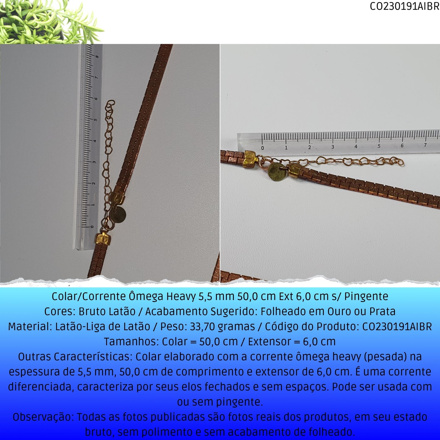Colar/Corrente Ômega Heavy 5.5 mm 50.0 cm Ext 6.0 cm s/ Pingente  - Código.: CO230191AIBR  - Peso.: 33.7 gr