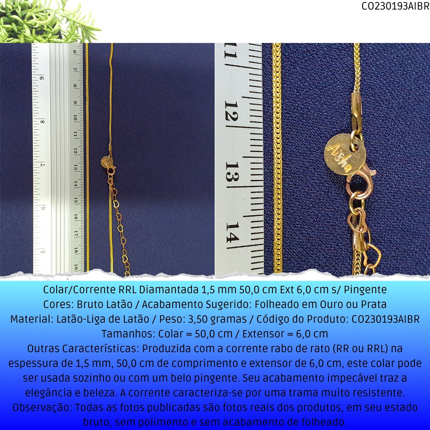Colar/Corrente RRL Diamantada 1.5 mm 50.0 cm Ext 6.0 cm s/ Pingente  - Código.: CO230193AIBR  - Peso.: 3.5 gr