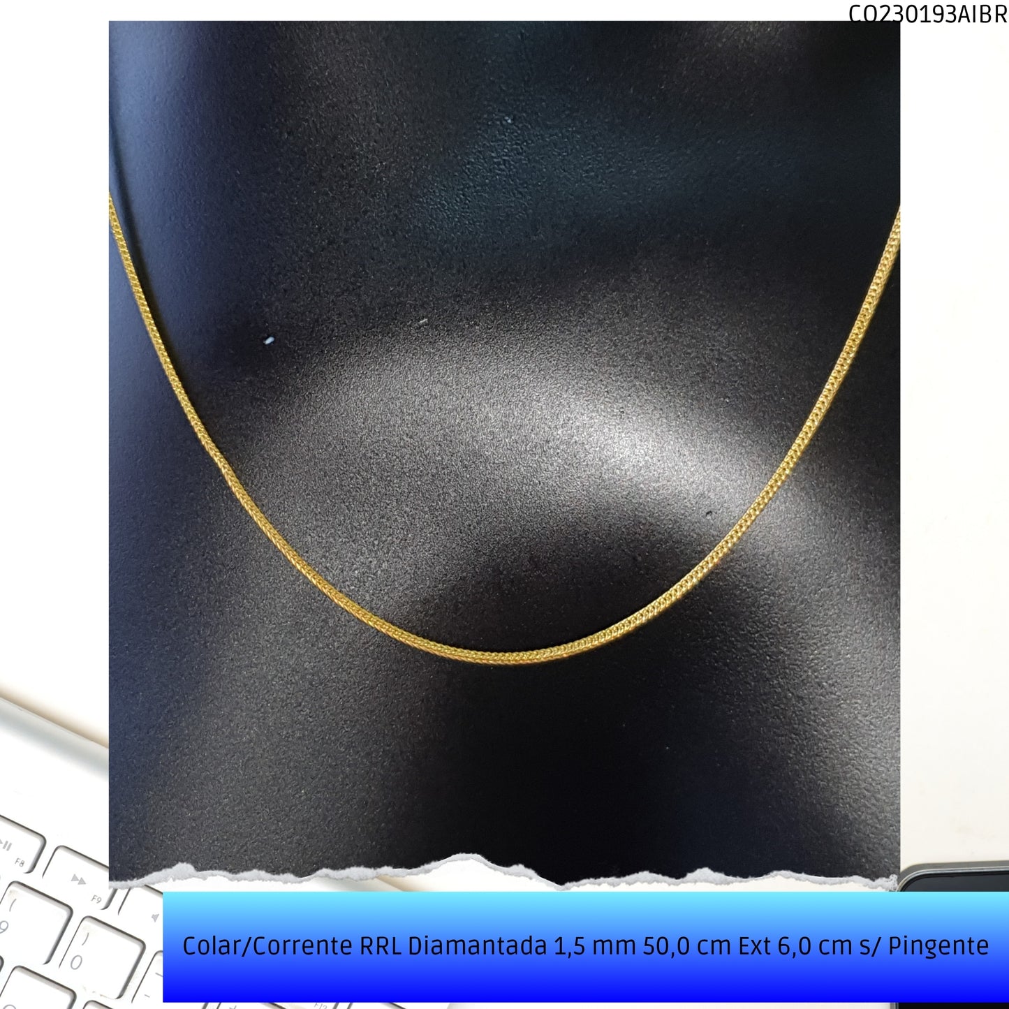 Colar/Corrente RRL Diamantada 1.5 mm 50.0 cm Ext 6.0 cm s/ Pingente  - Código.: CO230193AIBR  - Peso.: 3.5 gr