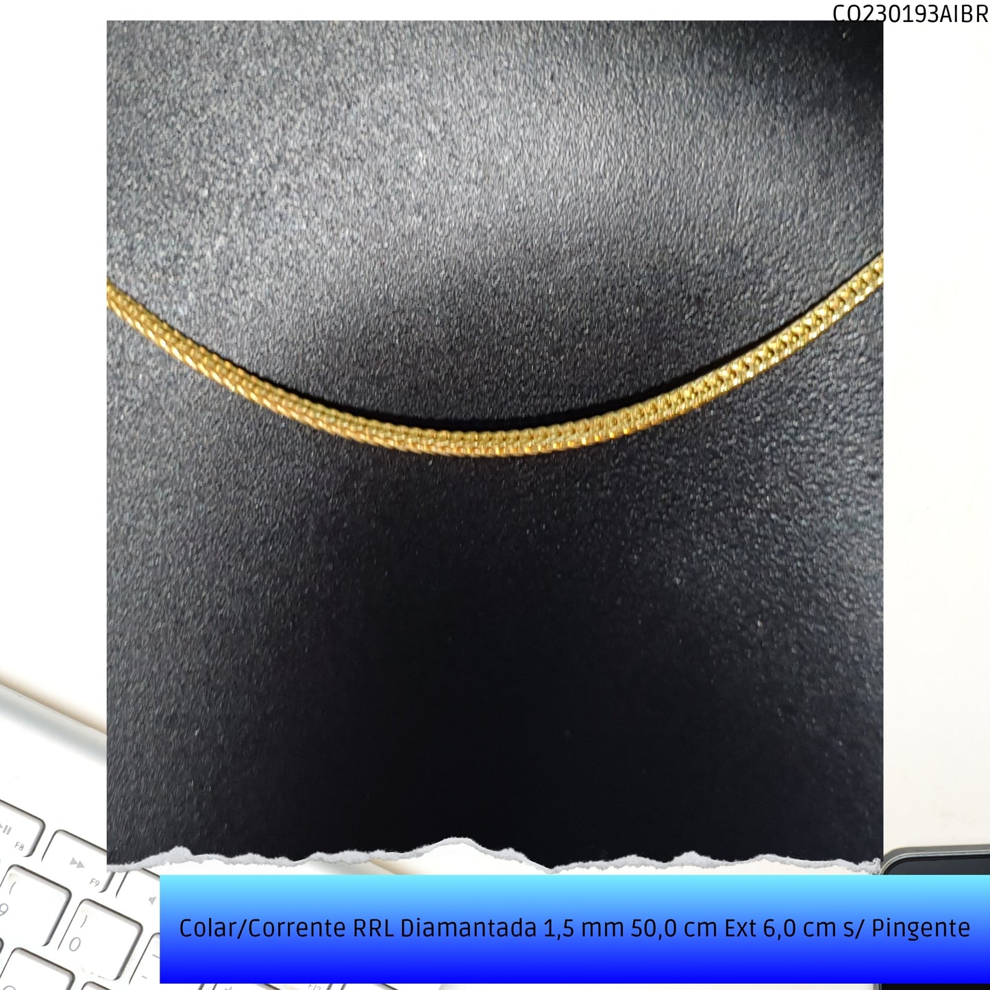Colar/Corrente RRL Diamantada 1.5 mm 50.0 cm Ext 6.0 cm s/ Pingente  - Código.: CO230193AIBR  - Peso.: 3.5 gr