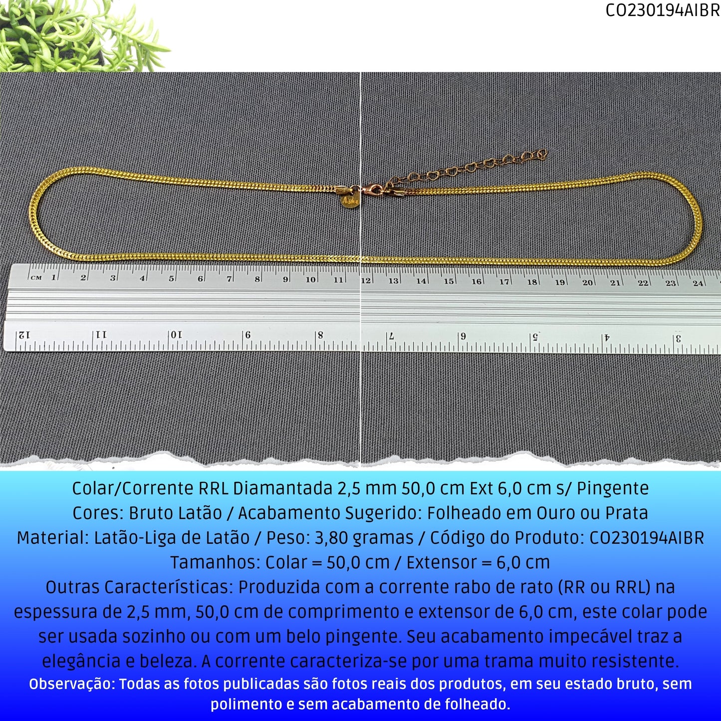 Colar/Corrente RRL Diamantada 2.5 mm 50.0 cm Ext 6.0 cm s/ Pingente  - Código.: CO230194AIBR  - Peso.: 8.7 gr