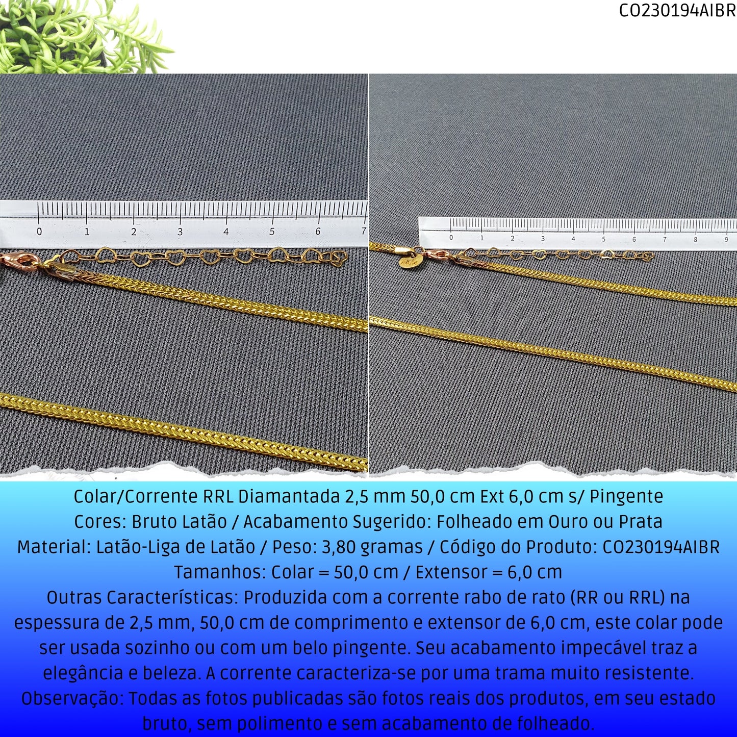 Colar/Corrente RRL Diamantada 2.5 mm 50.0 cm Ext 6.0 cm s/ Pingente  - Código.: CO230194AIBR  - Peso.: 8.7 gr
