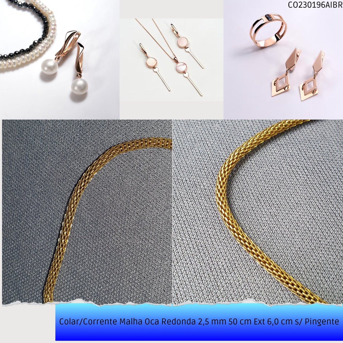 Colar/Corrente Malha Oca Redonda 2.5 mm 50 cm Ext 6.0 cm s/ Pingente  - Código.: CO230196AIBR  - Peso.: 6.3 gr
