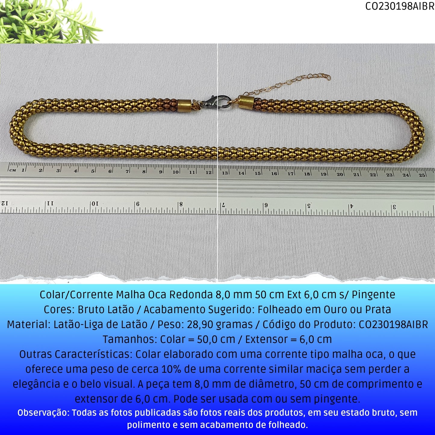 Colar/Corrente Malha Oca Redonda 8.0 mm 50 cm Ext 6.0 cm s/ Pingente  - Código.: CO230198AIBR  - Peso.: 28.9 gr