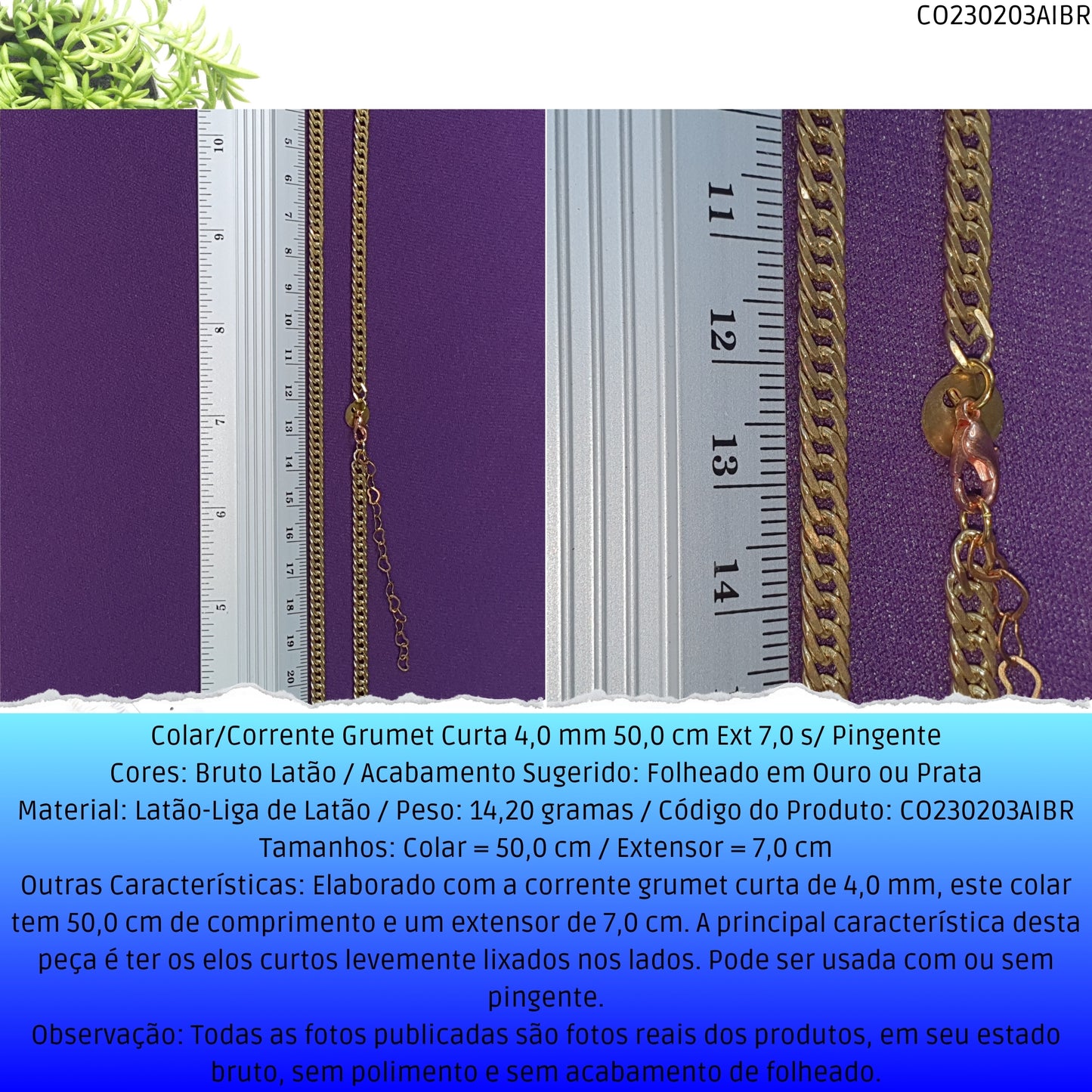 Colar/Corrente Grumet Curta 4.0 mm 50.0 cm Ext 7.0 s/ Pingente  - Código.: CO230203AIBR  - Peso.: 14.2 gr