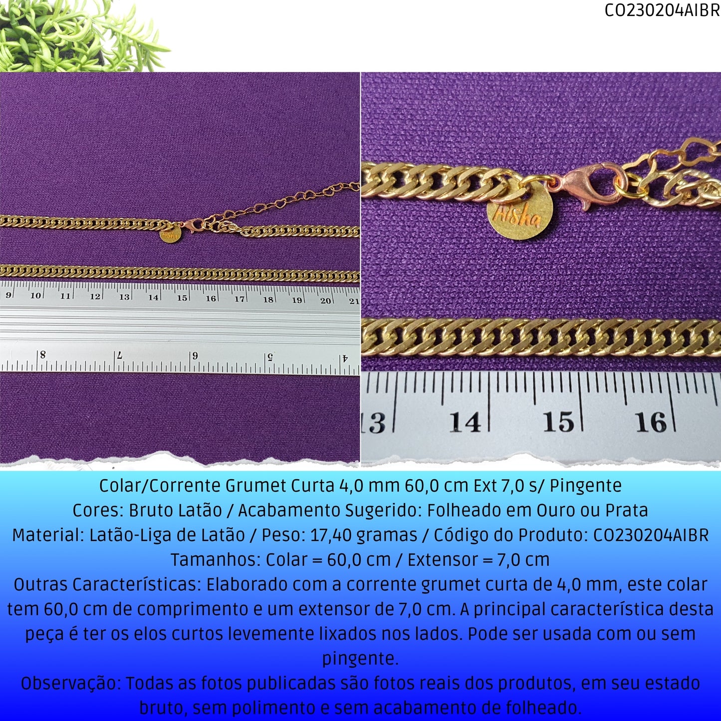 Colar/Corrente Grumet Curta 4.0 mm 60.0 cm Ext 7.0 s/ Pingente  - Código.: CO230204AIBR  - Peso.: 17.4 gr