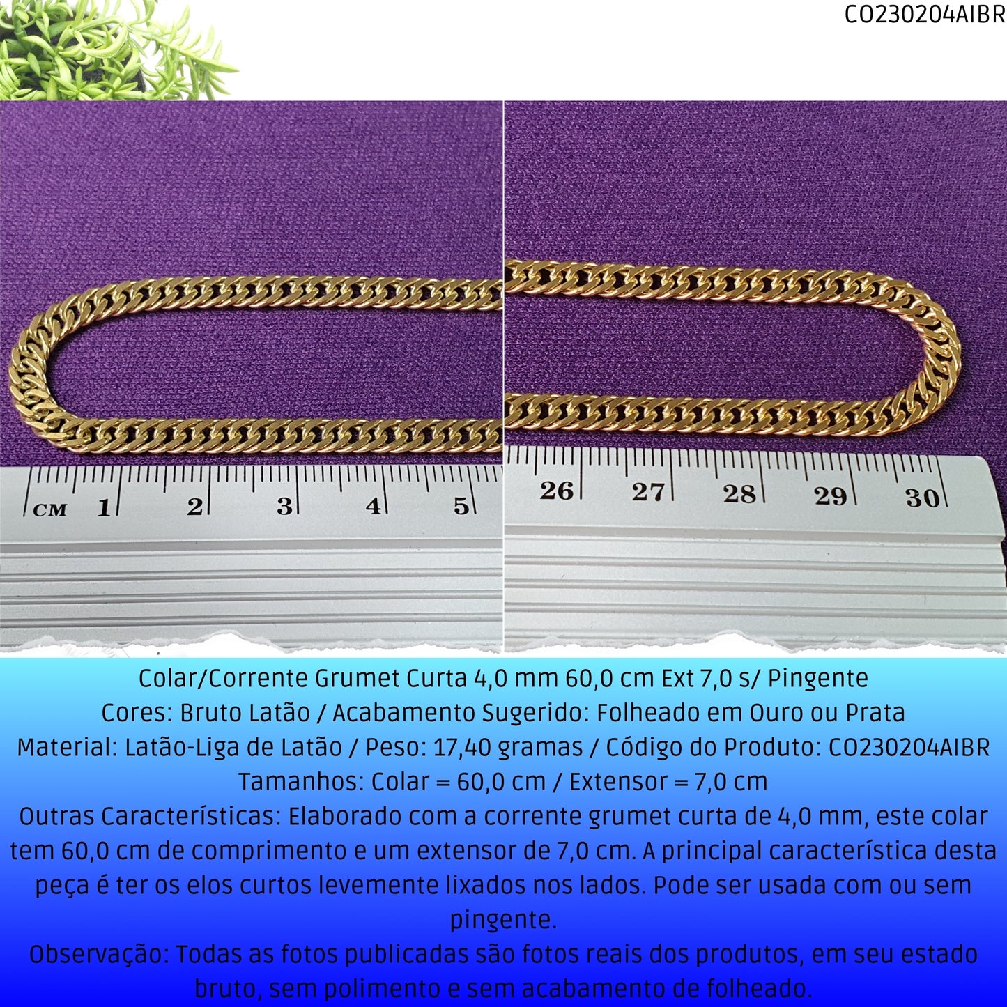 Colar/Corrente Grumet Curta 4.0 mm 60.0 cm Ext 7.0 s/ Pingente  - Código.: CO230204AIBR  - Peso.: 17.4 gr