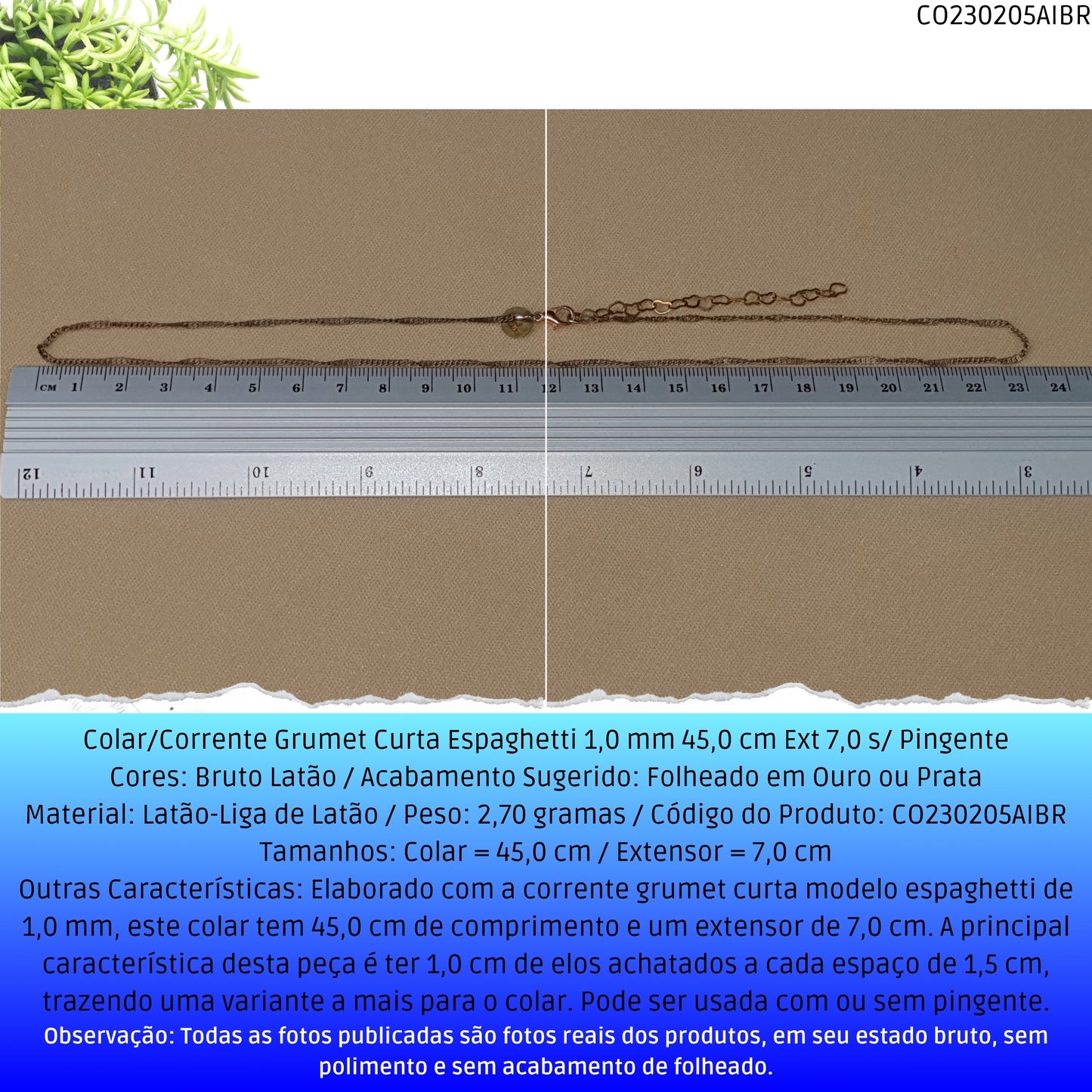 Colar/Corrente Grumet Curta Espaghetti 1.0 mm 45.0 cm Ext 7.0 s/ Pingente  - Código.: CO230205AIBR  - Peso.: 2.7 gr