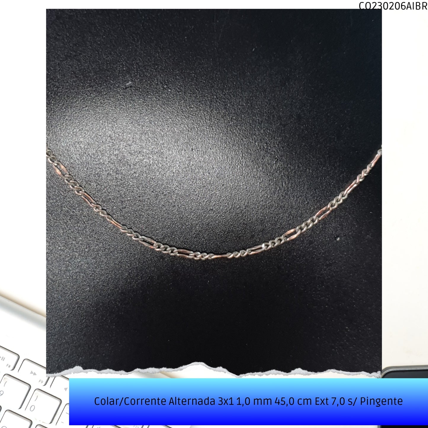 Colar/Corrente Alternada 3x1 1.0 mm 45.0 cm Ext 7.0 s/ Pingente  - Código.: CO230206AIBR  - Peso.: 2.4 gr