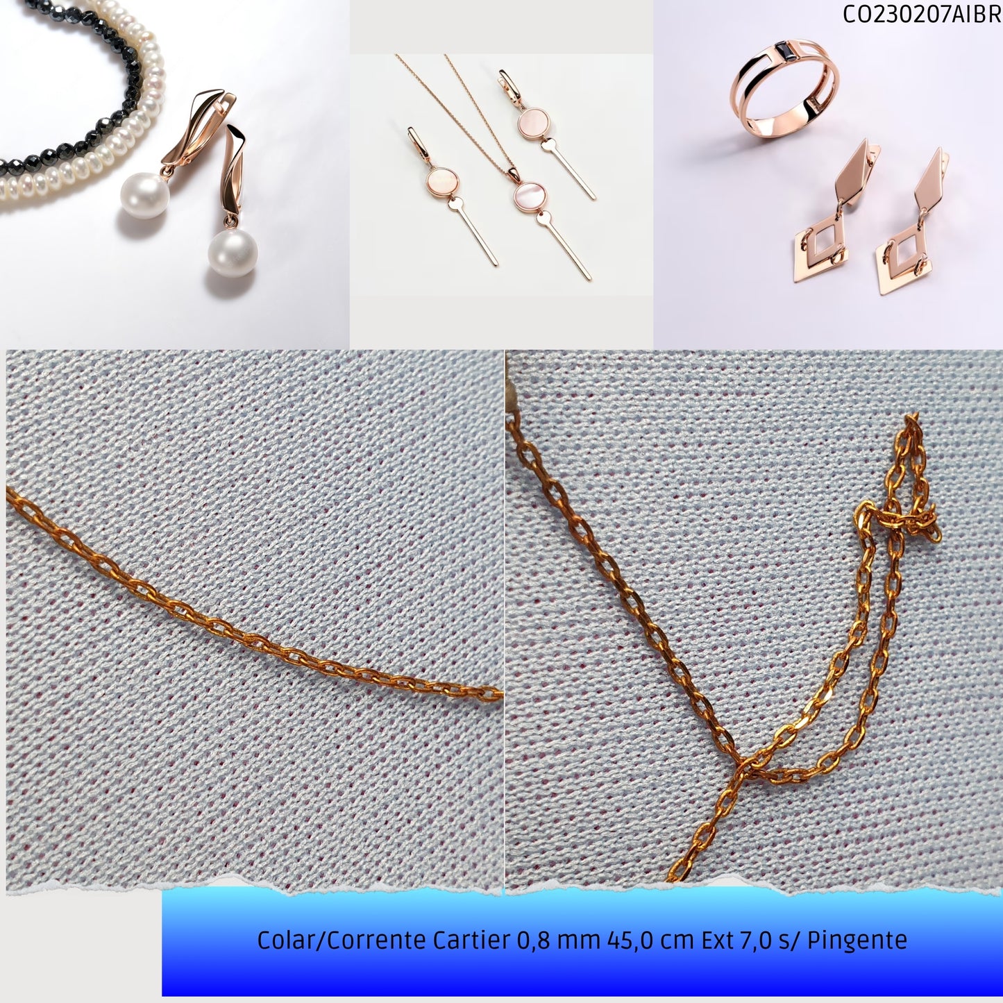 Colar/Corrente Cartier 0.8 mm 45.0 cm Ext 7.0 s/ Pingente  - Código.: CO230207AIBR  - Peso.: 1.8 gr