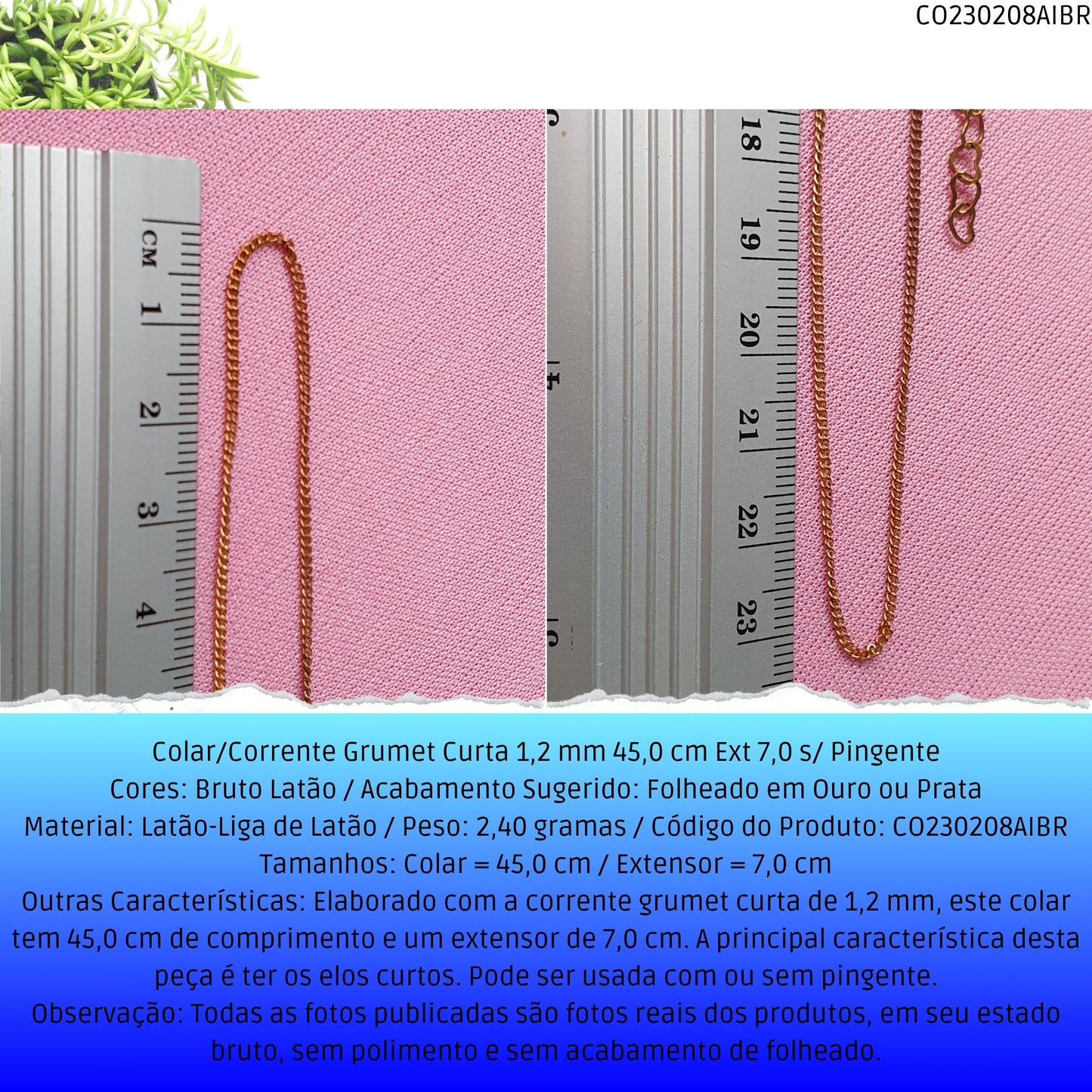 Colar/Corrente Grumet Curta 1.2 mm 45.0 cm Ext 7.0 s/ Pingente  - Código.: CO230208AIBR  - Peso.: 2.4 gr