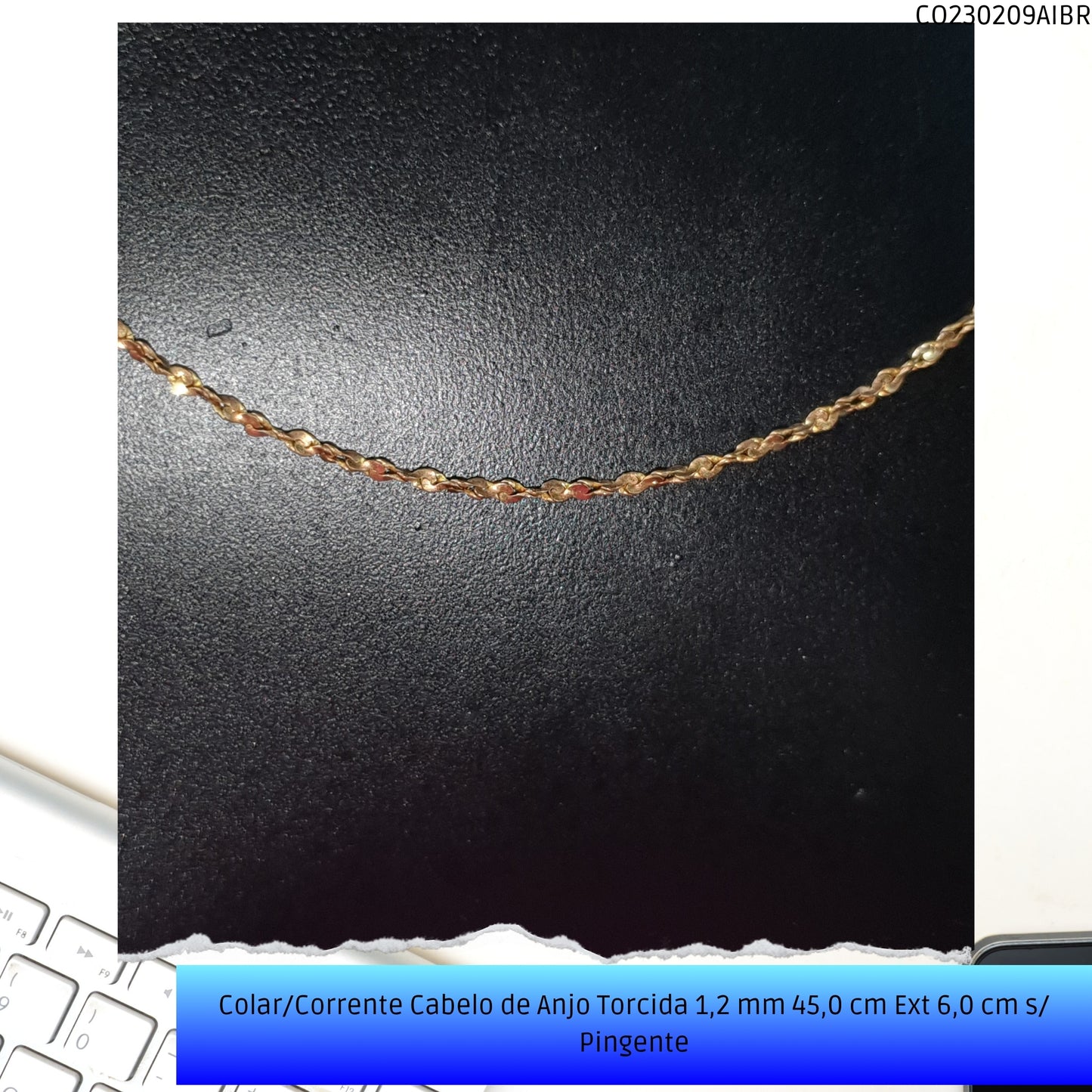Colar/Corrente Cabelo de Anjo Torcida 1.2 mm 45.0 cm Ext 6.0 cm s/ Pingente  - Código.: CO230209AIBR  - Peso.: 2.0 gr