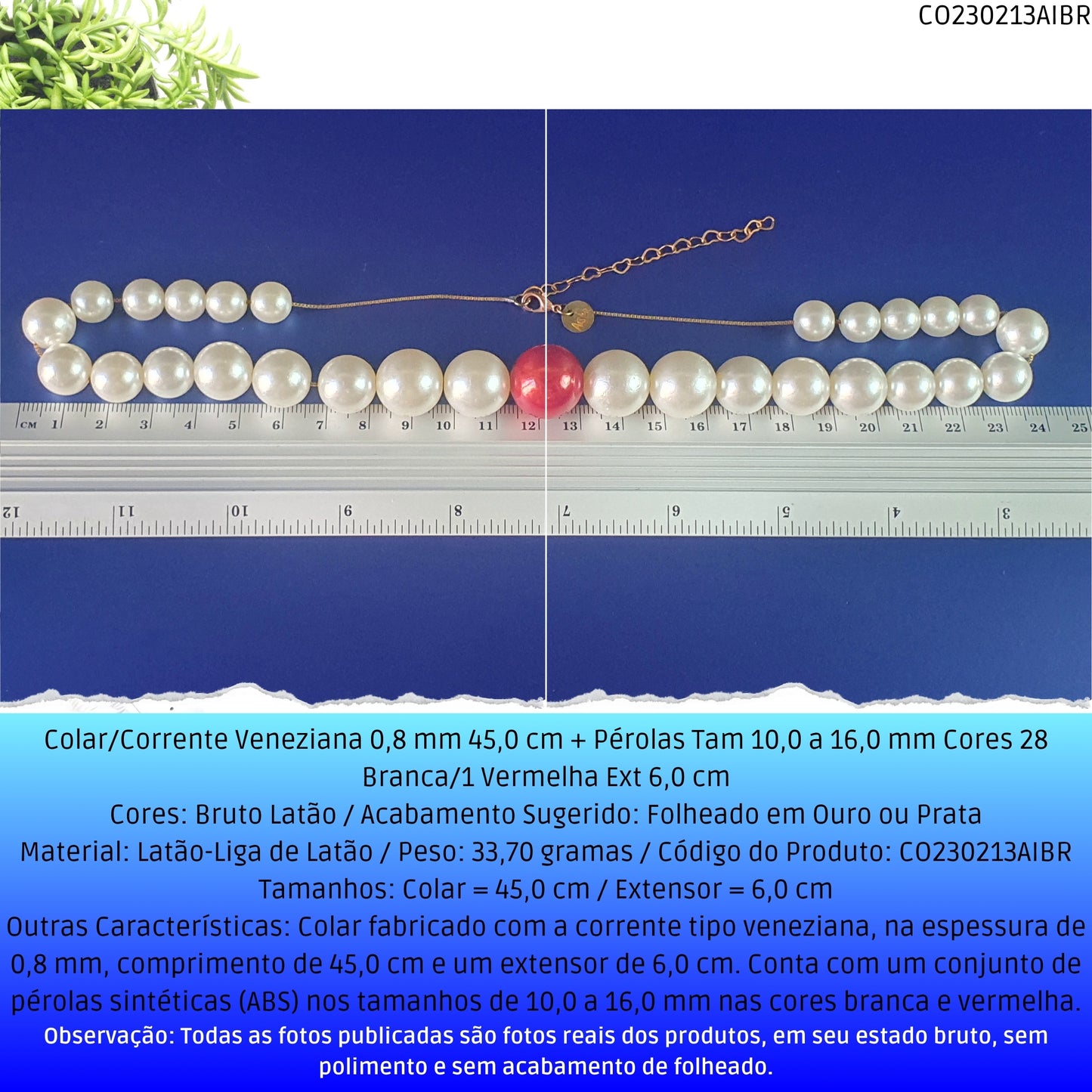 Colar/Corrente Veneziana 0.8 mm 45.0 cm + Pérolas Tam 10.0 a 16.0 mm Cores 28 Branca/1 Vermelha Ext 6.0 cm   - Código.: CO230213AIBR  - Peso.: 33.7 gr