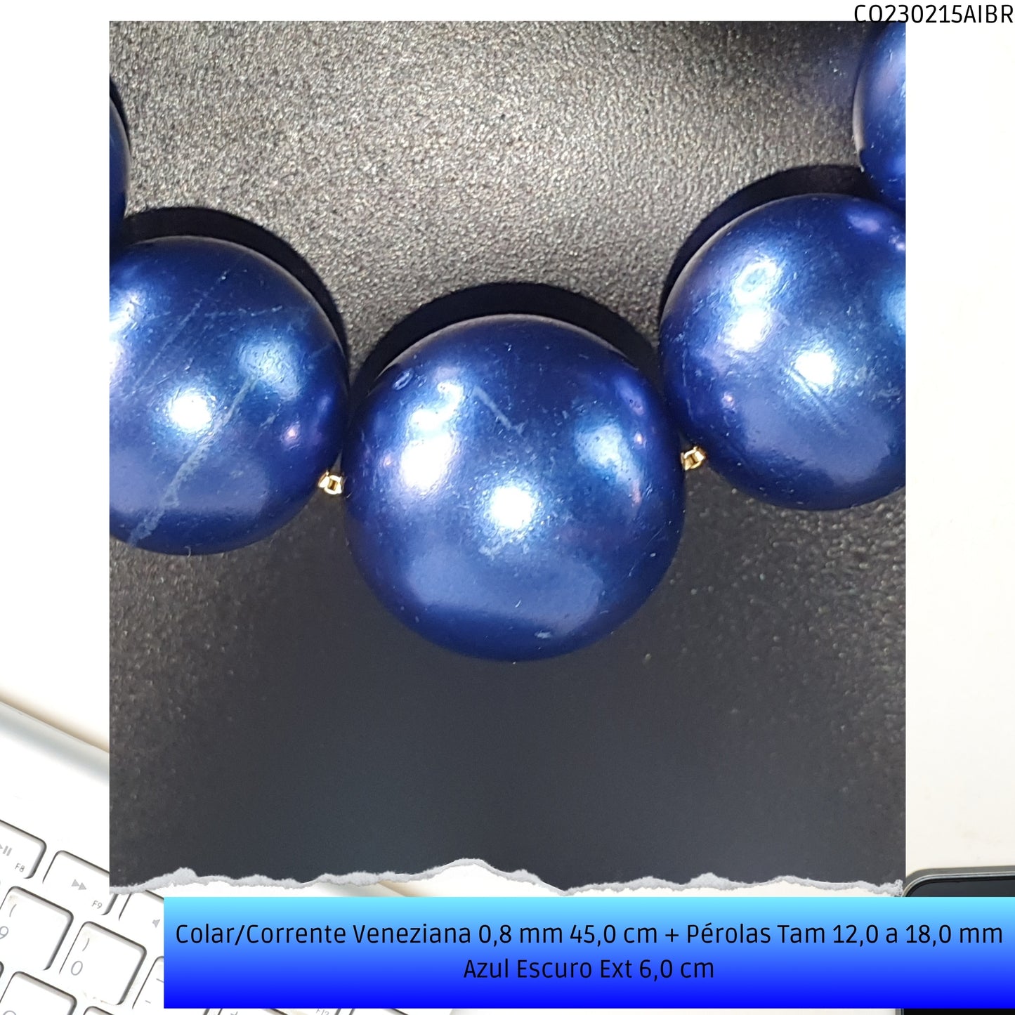 Colar/Corrente Veneziana 0.8 mm 45.0 cm + Pérolas Tam 12.0 a 18.0 mm Azul Escuro Ext 6.0 cm   - Código.: CO230215AIBR  - Peso.: 15.2 gr