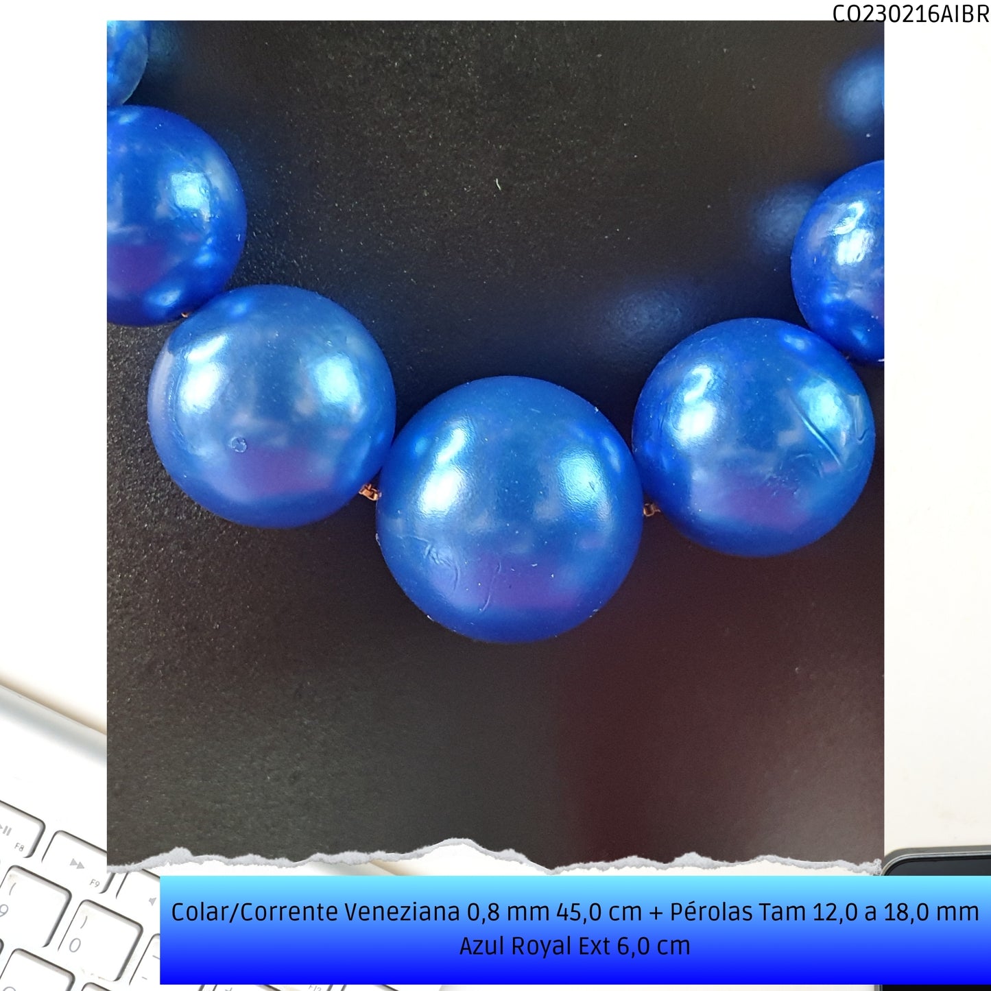 Colar/Corrente Veneziana 0.8 mm 45.0 cm + Pérolas Tam 12.0 a 18.0 mm Azul Royal Ext 6.0 cm   - Código.: CO230216AIBR  - Peso.: 15.2 gr