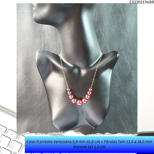 Colar/Corrente Veneziana 0.8 mm 45.0 cm + Pérolas Tam 12.0 a 18.0 mm Marrom Ext 6.0 cm   - Código.: CO230217AIBR  - Peso.: 15.2 gr