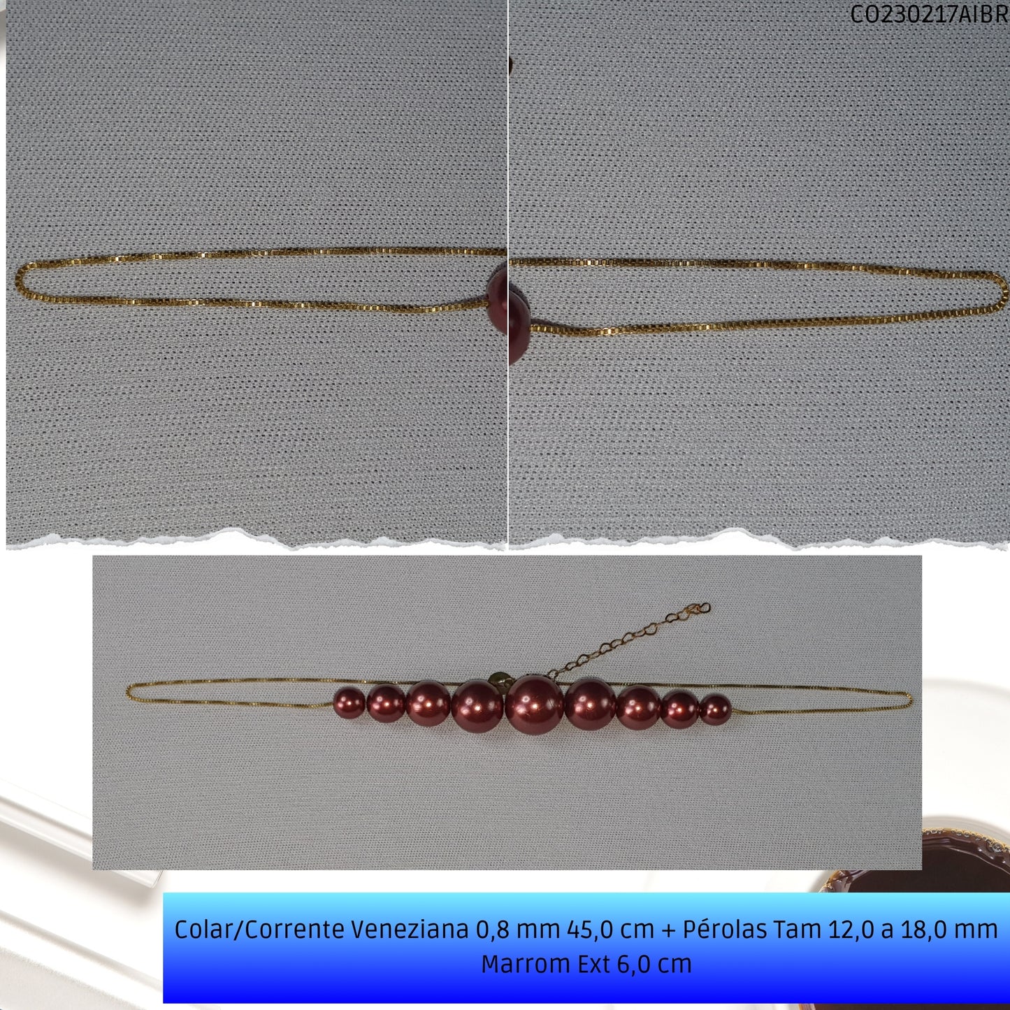 Colar/Corrente Veneziana 0.8 mm 45.0 cm + Pérolas Tam 12.0 a 18.0 mm Marrom Ext 6.0 cm   - Código.: CO230217AIBR  - Peso.: 15.2 gr