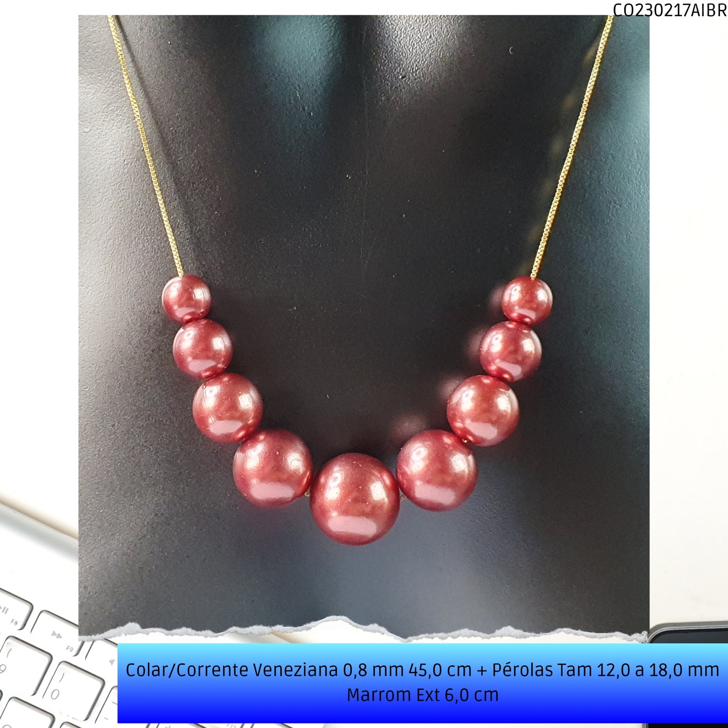 Colar/Corrente Veneziana 0.8 mm 45.0 cm + Pérolas Tam 12.0 a 18.0 mm Marrom Ext 6.0 cm   - Código.: CO230217AIBR  - Peso.: 15.2 gr