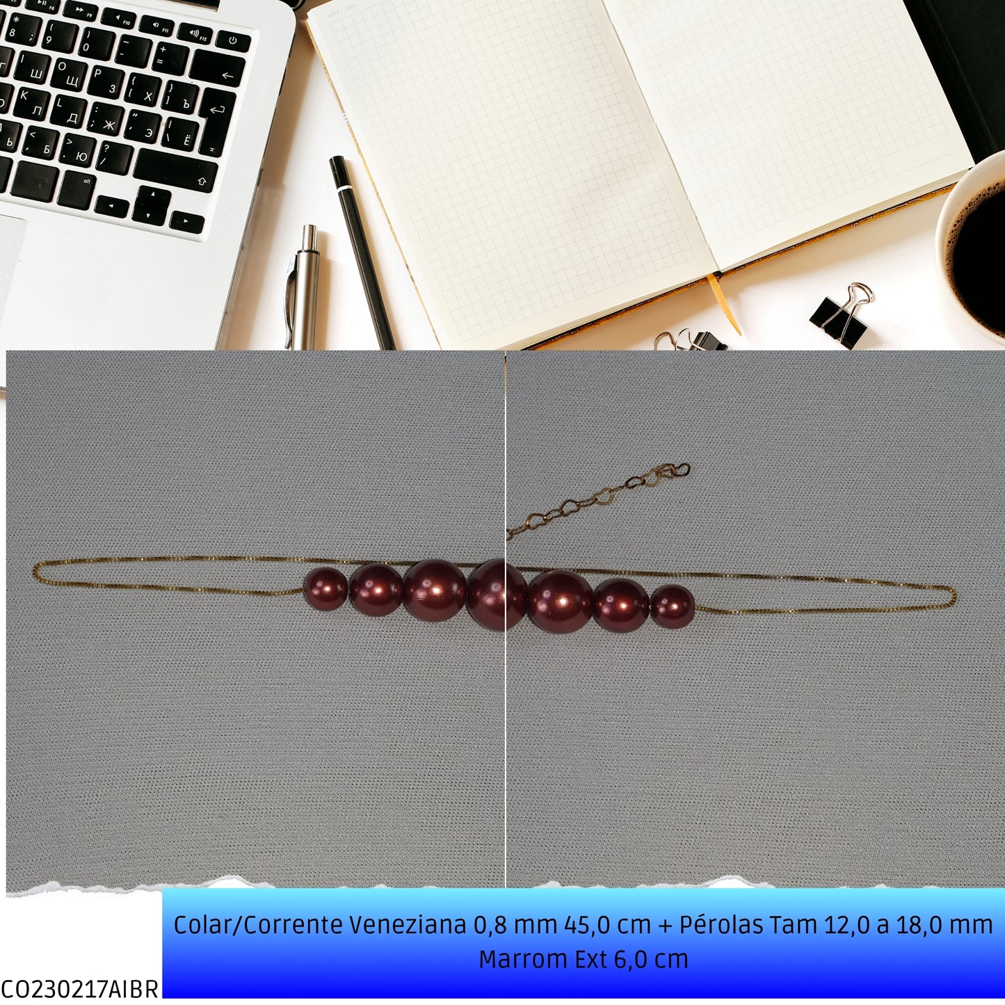 Colar/Corrente Veneziana 0.8 mm 45.0 cm + Pérolas Tam 12.0 a 18.0 mm Marrom Ext 6.0 cm   - Código.: CO230217AIBR  - Peso.: 15.2 gr