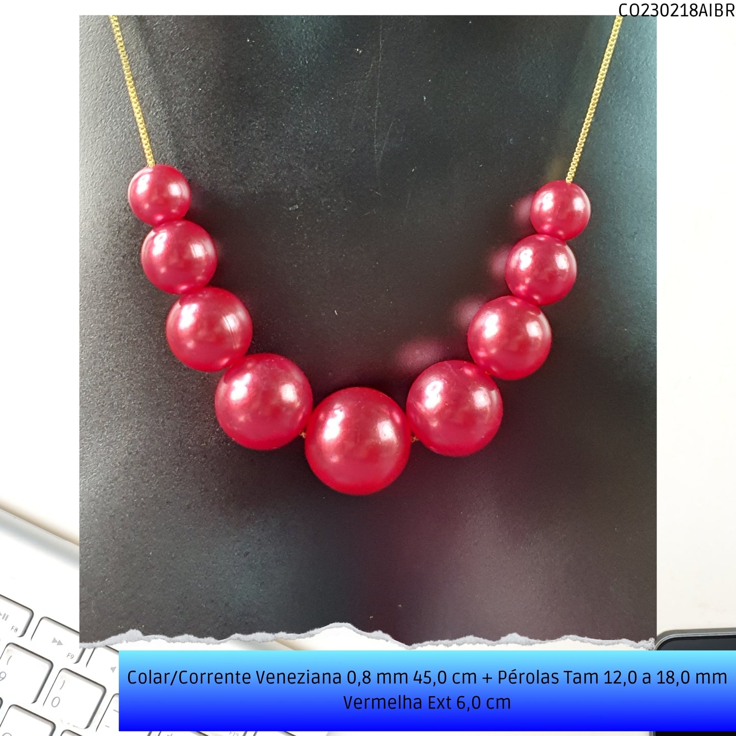 Colar/Corrente Veneziana 0.8 mm 45.0 cm + Pérolas Tam 12.0 a 18.0 mm Vermelho Ext 6.0 cm   - Código.: CO230218AIBR  - Peso.: 15.2 gr
