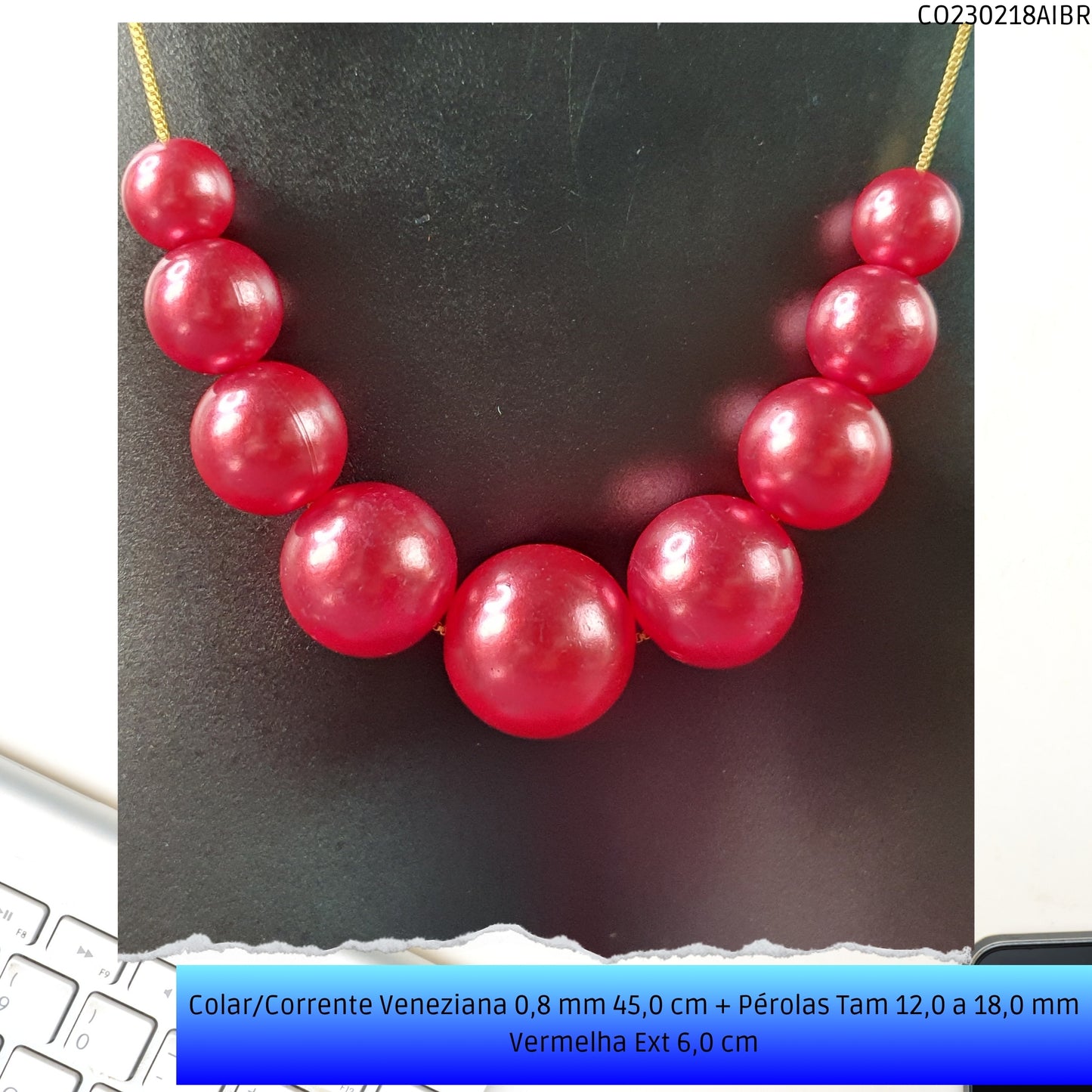 Colar/Corrente Veneziana 0.8 mm 45.0 cm + Pérolas Tam 12.0 a 18.0 mm Vermelho Ext 6.0 cm   - Código.: CO230218AIBR  - Peso.: 15.2 gr