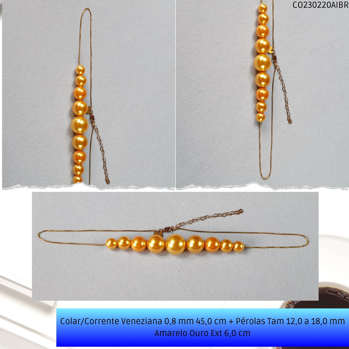 Colar/Corrente Veneziana 0.8 mm 45.0 cm + Pérolas Tam 12.0 a 18.0 mm Amarelo Ouro Ext 7.0 cm  - Código.: CO230220AIBR  - Peso.: 15.2 gr