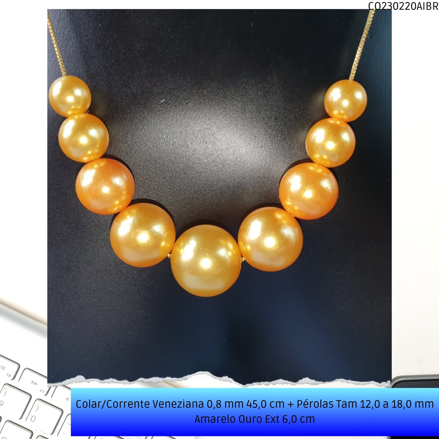 Colar/Corrente Veneziana 0.8 mm 45.0 cm + Pérolas Tam 12.0 a 18.0 mm Amarelo Ouro Ext 7.0 cm  - Código.: CO230220AIBR  - Peso.: 15.2 gr